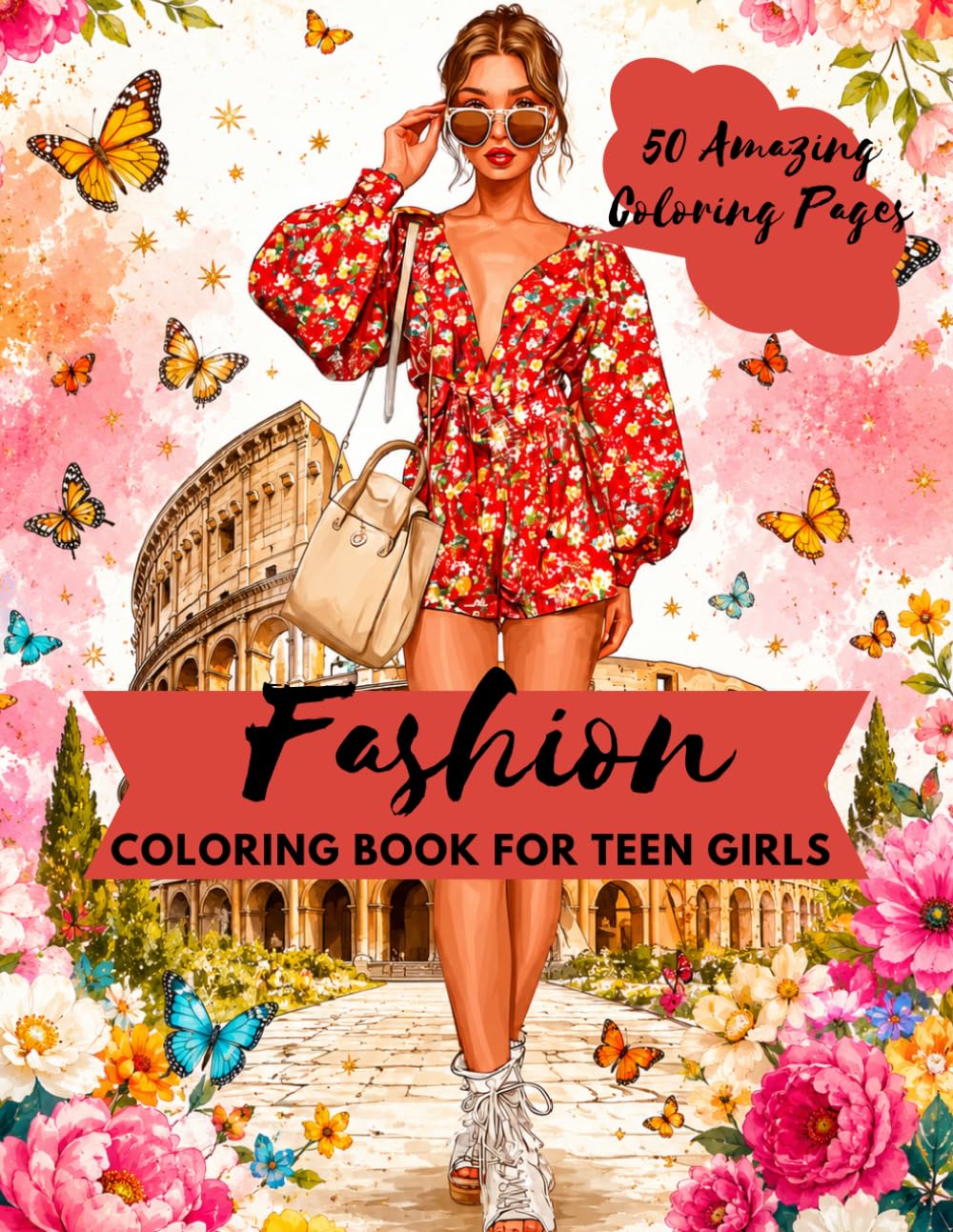 Fashion Coloring Book For Teen Girls: 50 Stylish Coloring Pages With Trendy Outfits, Cute Accessories, Famous Landmarks, Travel Scenes, And Beautiful Fashion Designs For Creative Fun And Relaxation