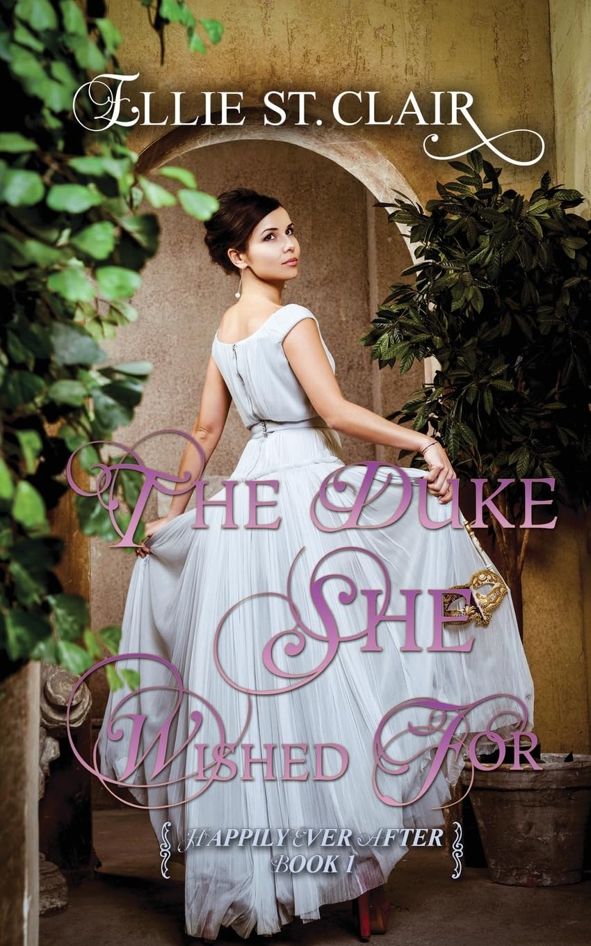 The Duke She Wished For: A Historical Regency Romance: Volume 1 (Happily Ever After)