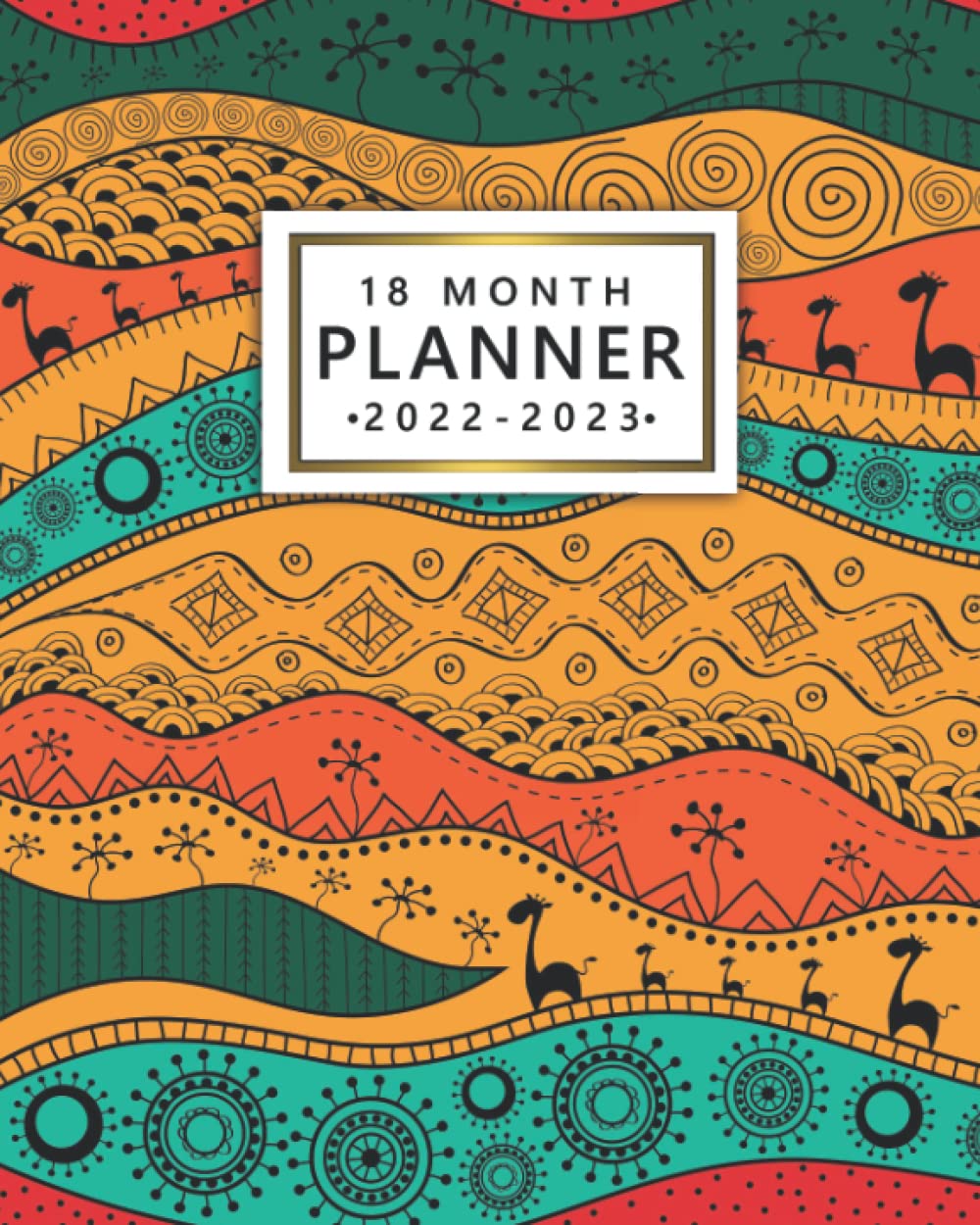 18 Month Planner 2022-2023: Daily Weekly Monthly Calendar Organizer Agenda with Vision Boards, To Do Lists, Notes & Inspirational Quotes | Vintage Boho Tribal African Art Pattern