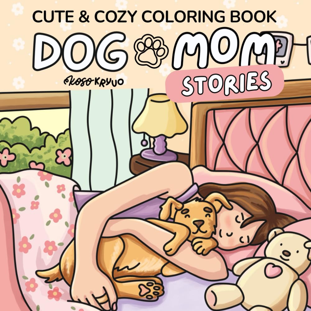 Dog Mom Stories: Dog Coloring Book for Adults and Teens: Cute & Cozy Dog Lover Gift for Stress Relief, Relaxation and Mindfulness