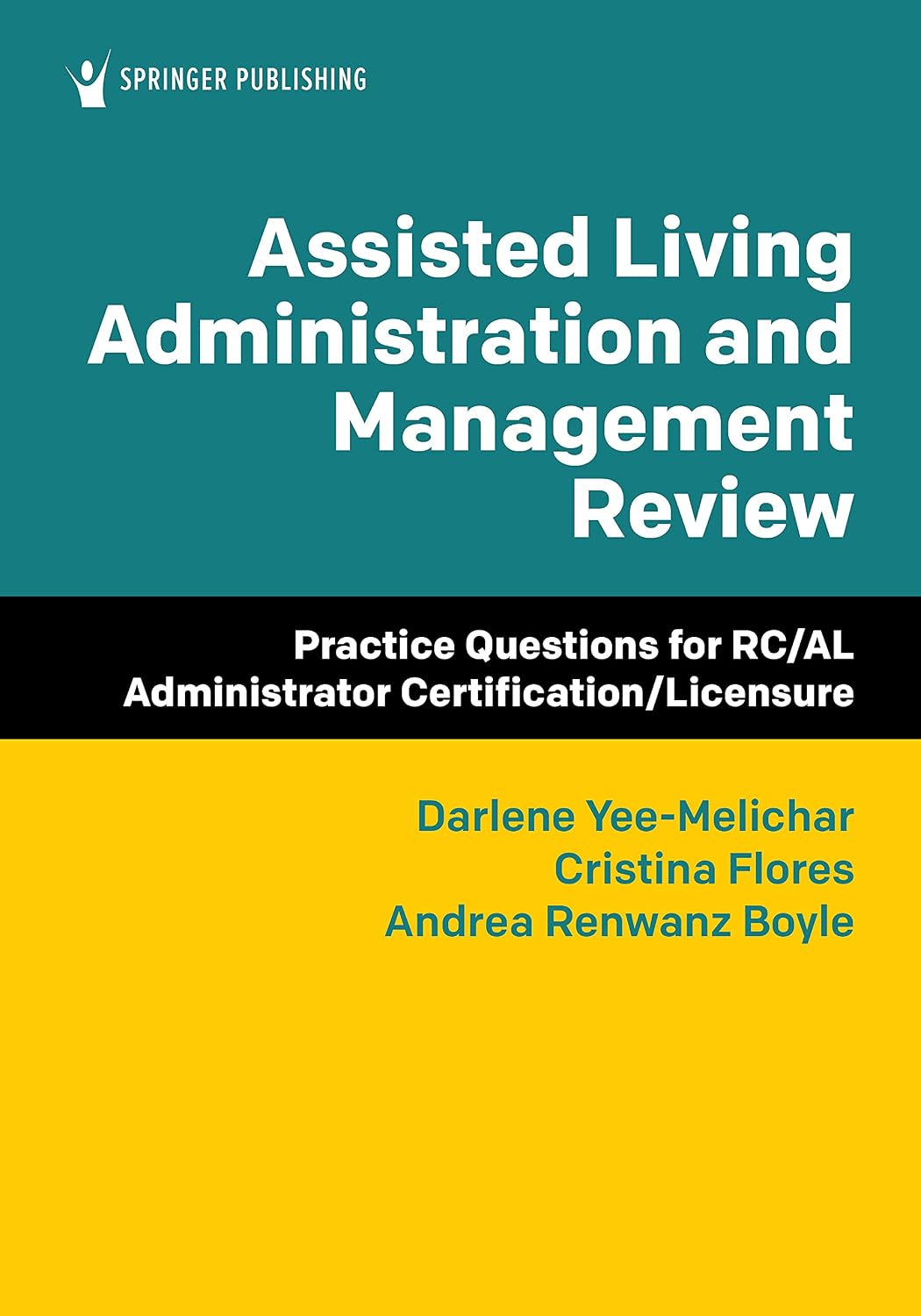 Assisted Living Administration and Management Review: Practice Questions for RC/AL Administrator Certification/Licensure