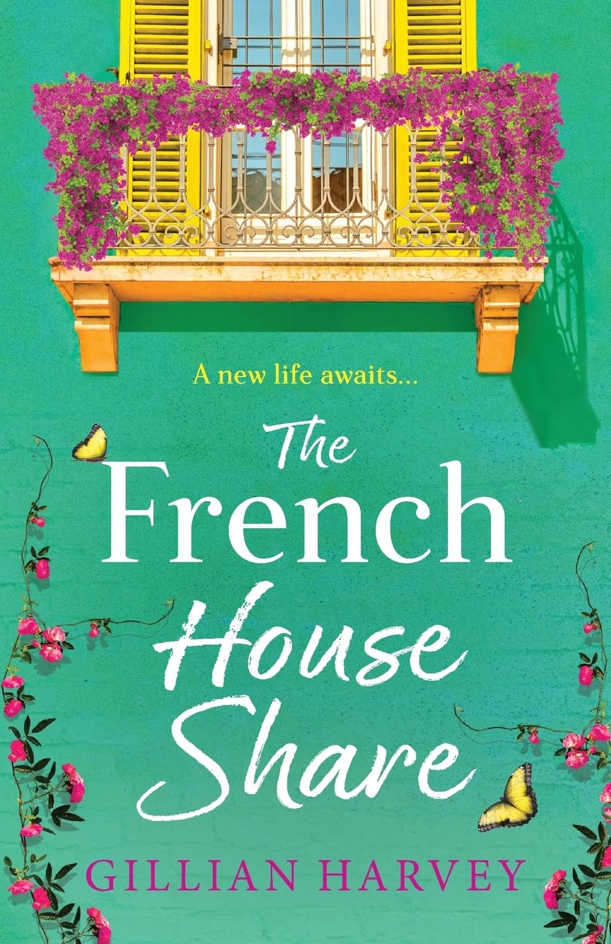 The French House Share: A BRAND NEW heartwarming story of new beginnings, friendship and finding love again from Gillian Harvey for 2026