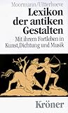 Lexikon der antiken Gestalten: Mit ihrem Fortleben in Dichtung, Musik und Kunst
