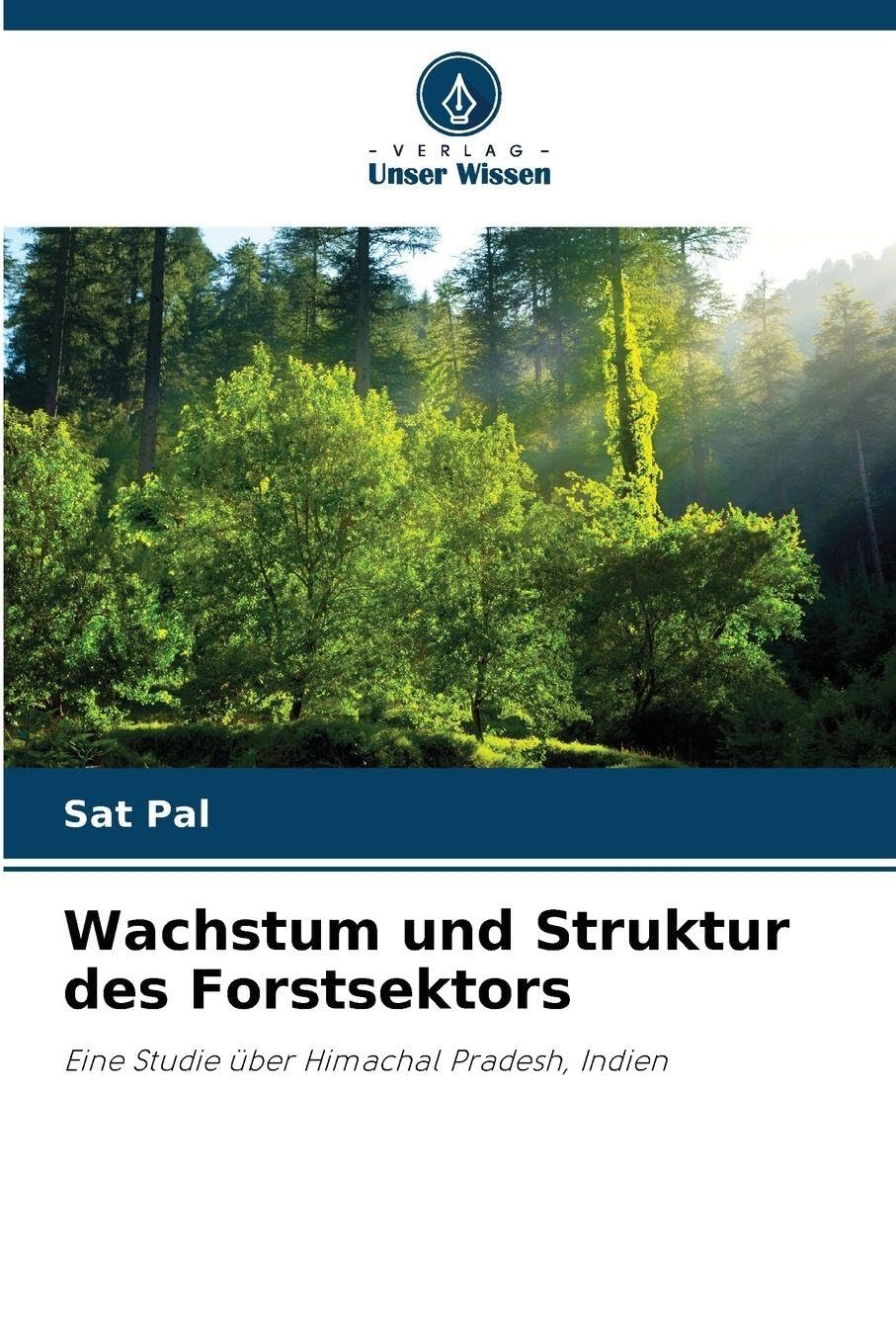 Wachstum und Struktur des Forstsektors: Eine Studie über Himachal Pradesh, Indien