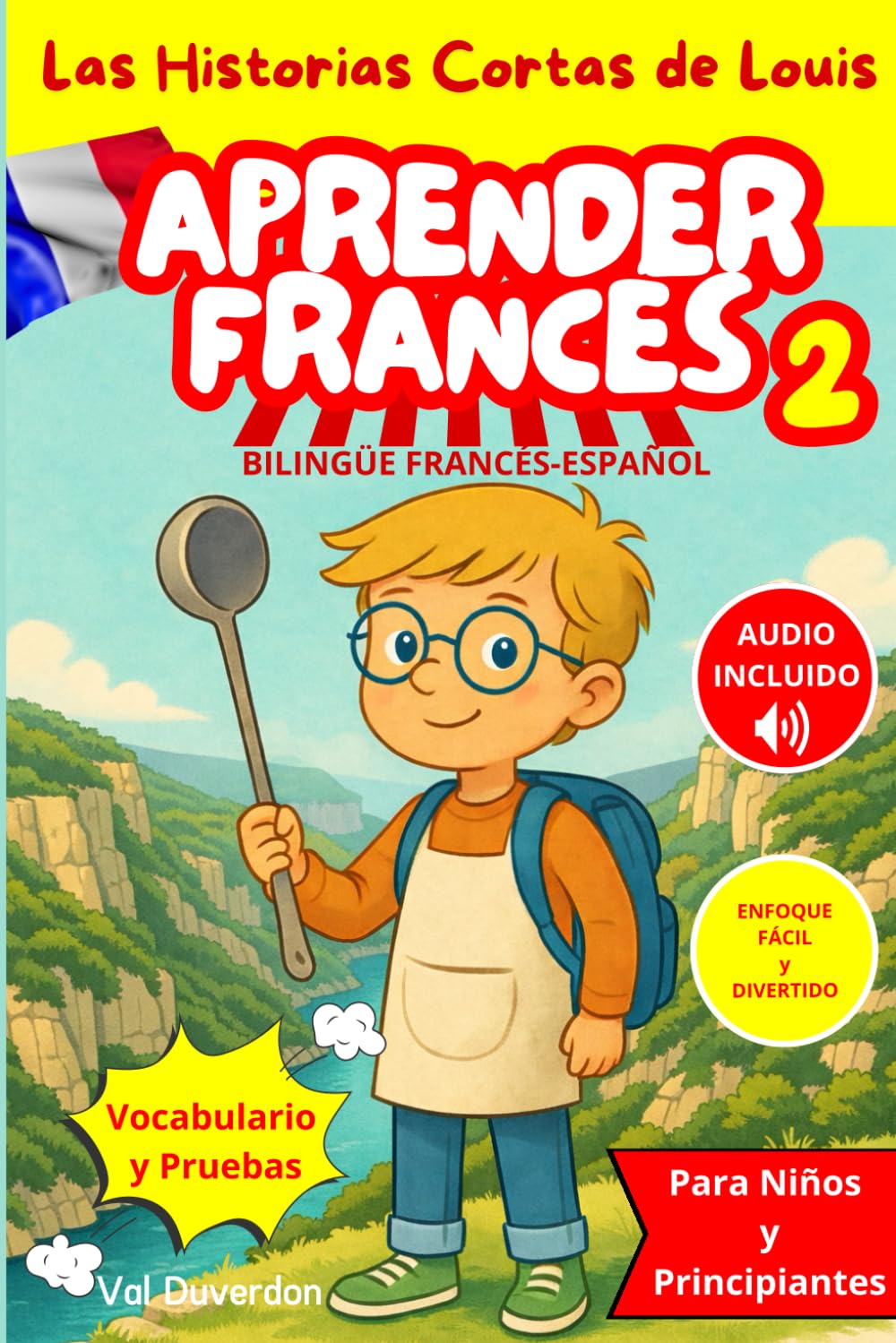 APRENDER FRANCÉS 2 con Las Historias Cortas de Louis: Bilingüe Francés-Español para Niños y Principiantes