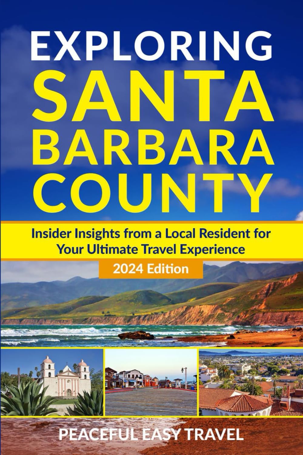 Exploring Santa Barbara County: Insider Insights from a Local Resident for Your Ultimate Travel Experience 2024 Edition (Travel Series)