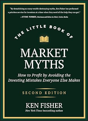 The Little Book of Market Myths:How to Profit by Avoiding the Investing Mistakes Everyone Else Makes (Little Books. Big Profits)