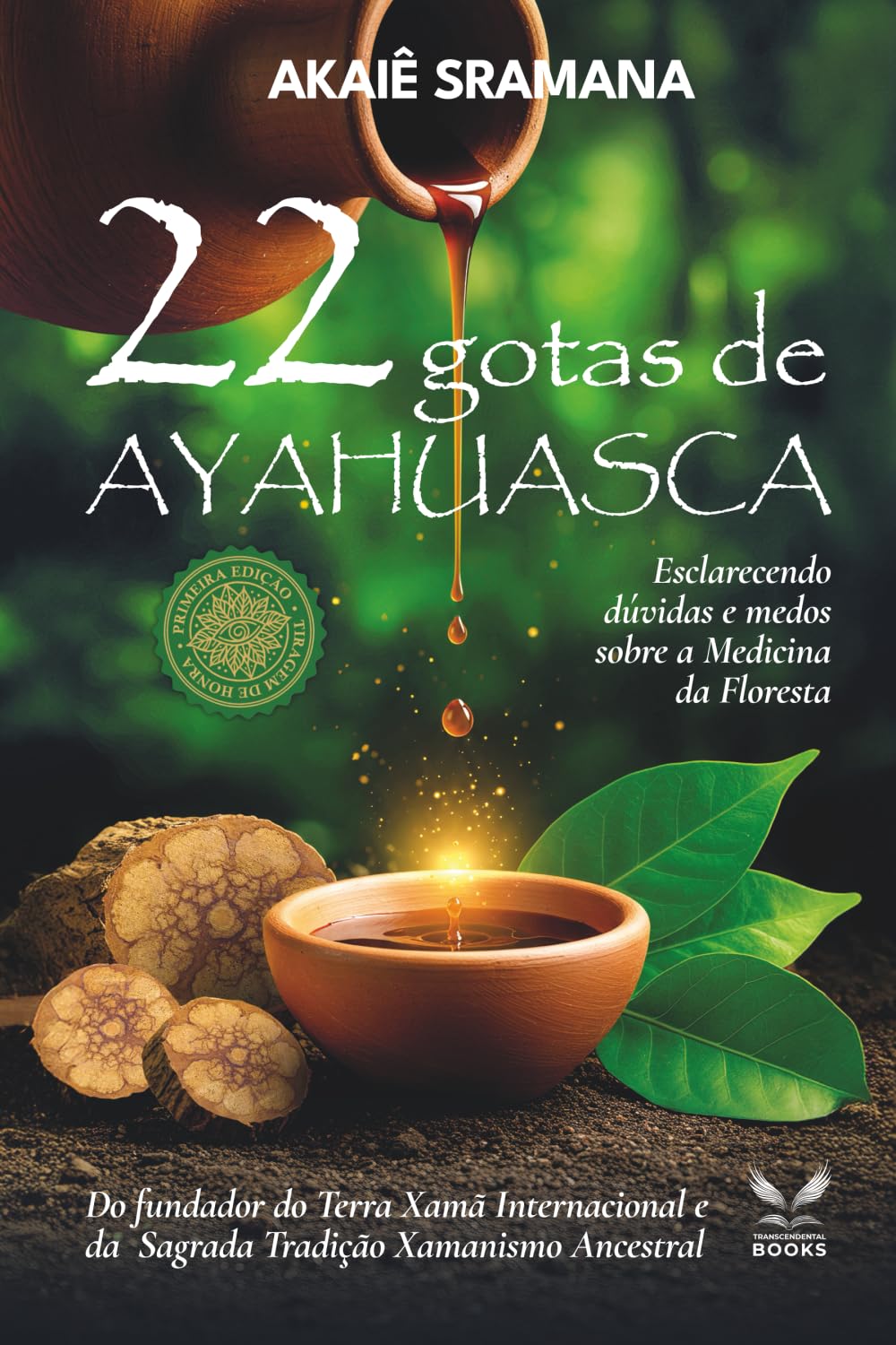 22 Gotas de Ayahuasca: Esclarecendo Dúvidas e Medos sobre a Medicina da Floresta (Portuguese Edition)