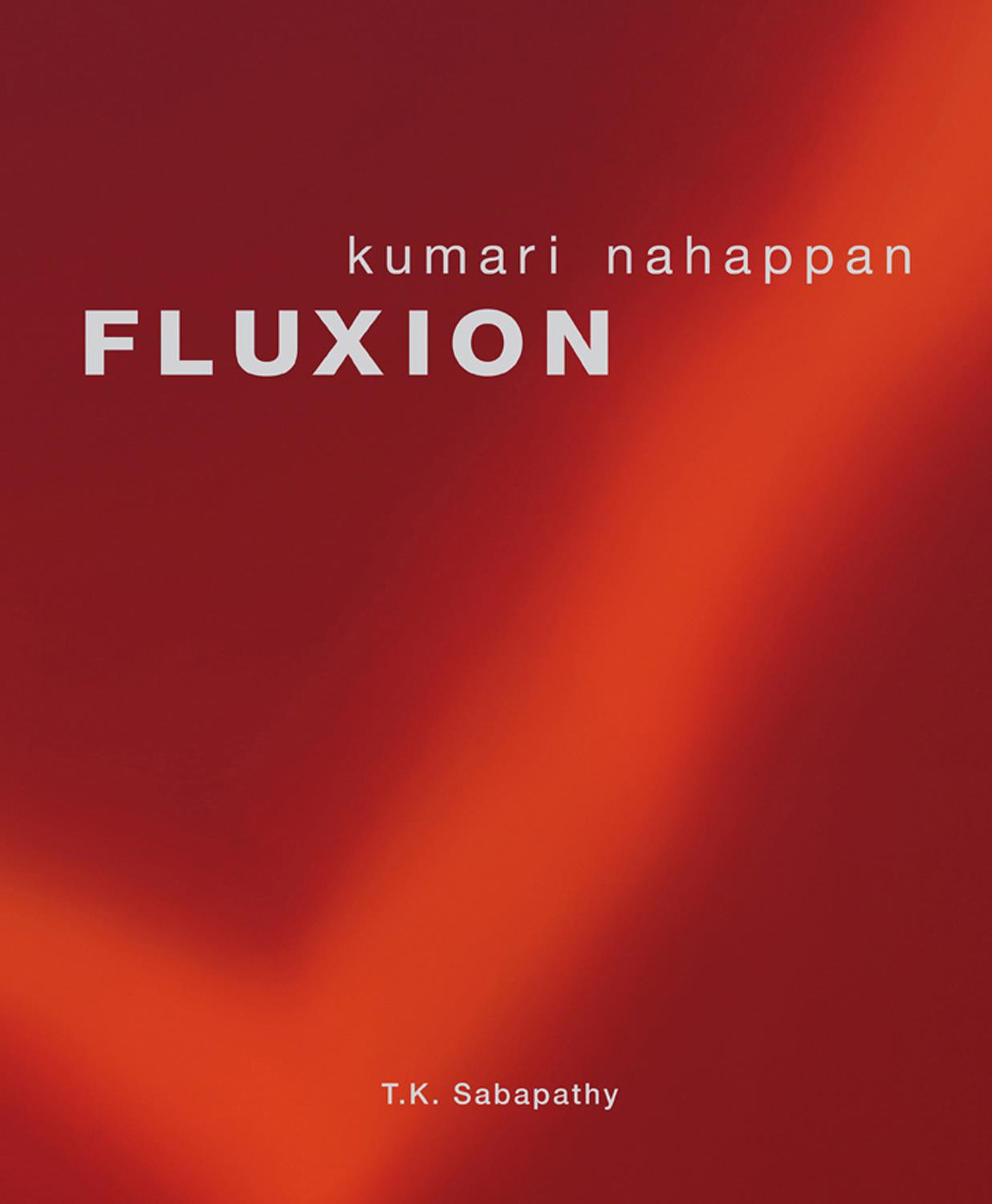 Fluxion: Kumari Nahappan Art & Thoughts livre d'art contemporain