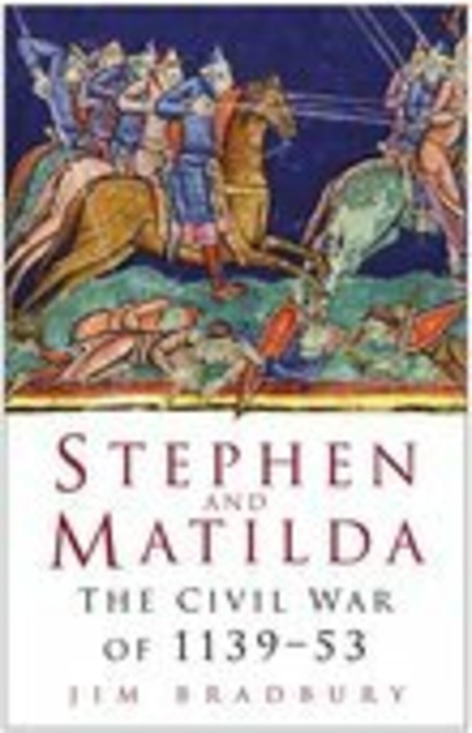 Stephen and Matilda : The Civil War of 1139-53