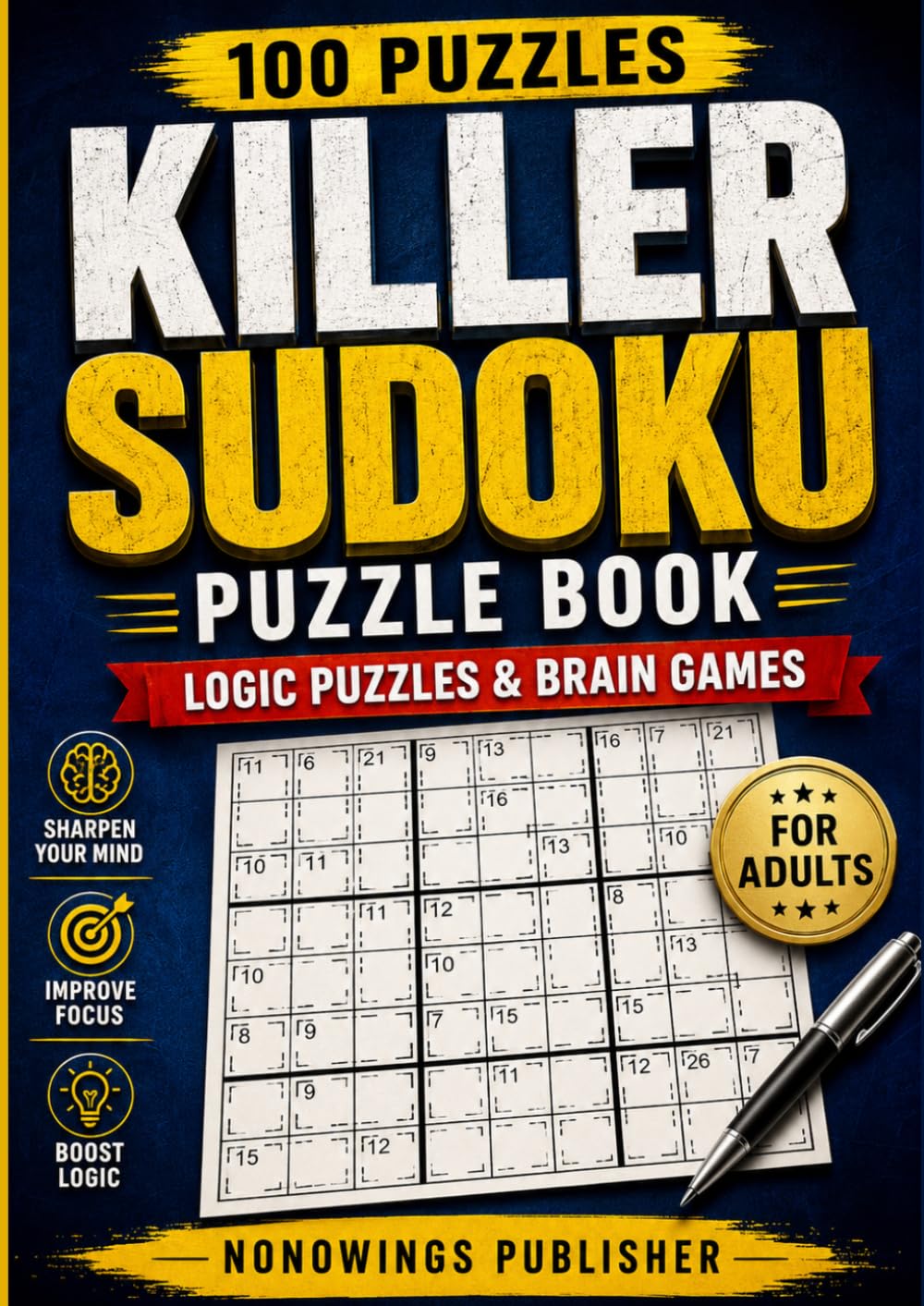 Killer Sudoku Puzzle Book for Adults: 100 Large Print Killer Sudoku Puzzles Book | Easy Brain Challenges to Improve Focus, Memory, Critical Thinking, ... Reasoning, Mental Agility, and Cognitive Fit