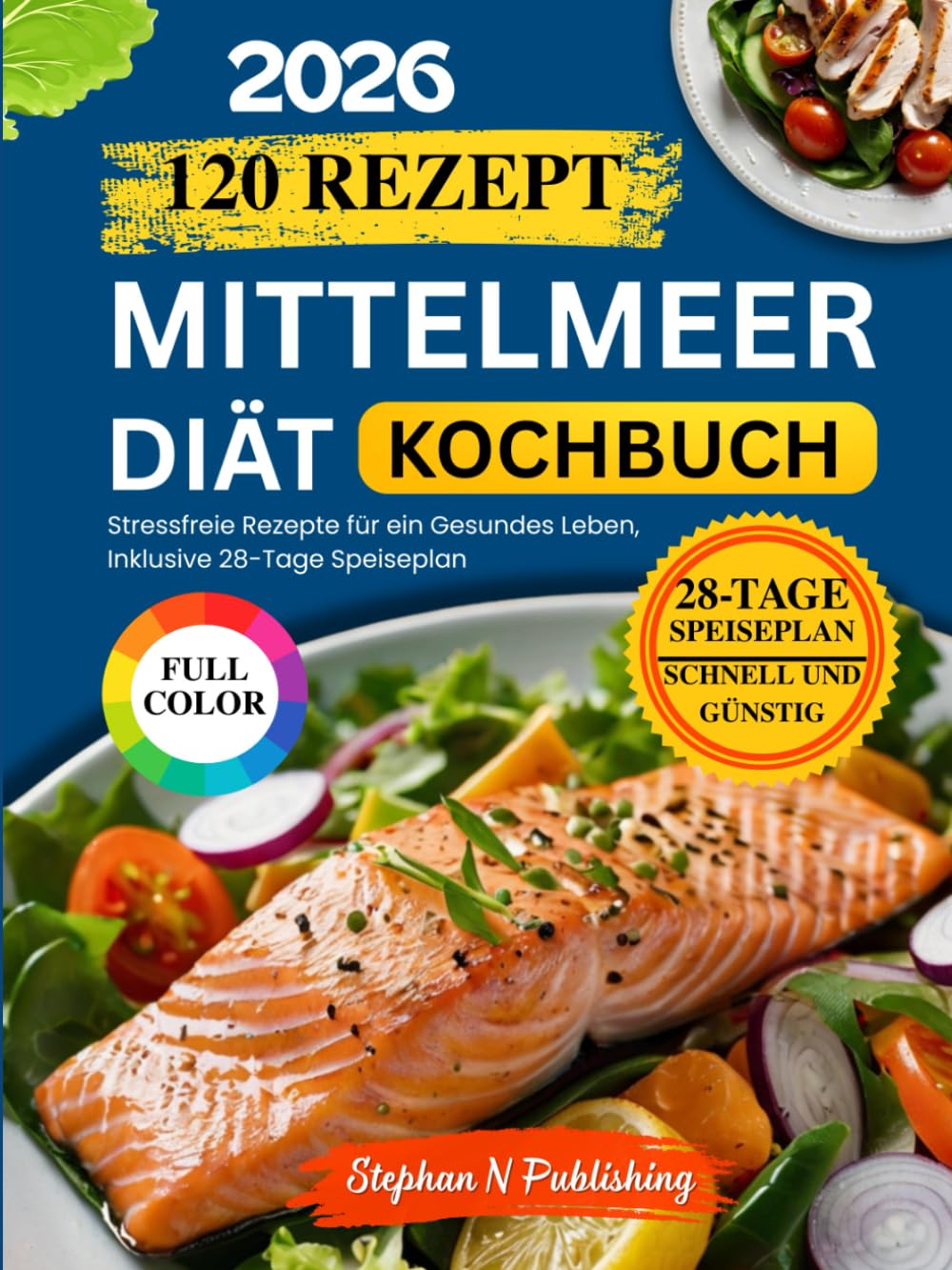 Mittelmeer Diät Kochbuch: 120 Leckere, Stressfreie Rezepte für ein Gesundes Leben, Inklusive 28-Tage Speiseplan