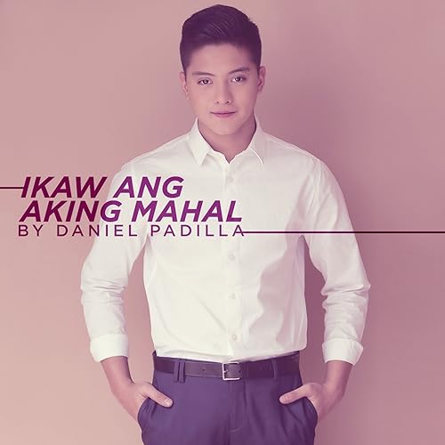 Ikaw Ang Aking Mahal By Daniel Padilla On Amazon Music Amazon Com