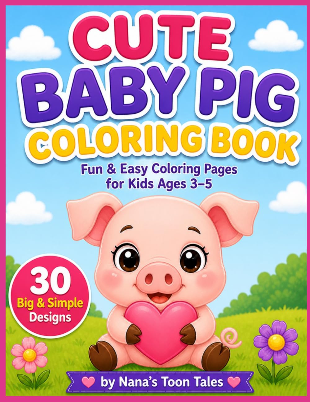 Cute Baby Pig Coloring Book: Fun & Easy Coloring Pages for Kids Ages 3–5 | 30 Big & Simple Farm Animal Designs