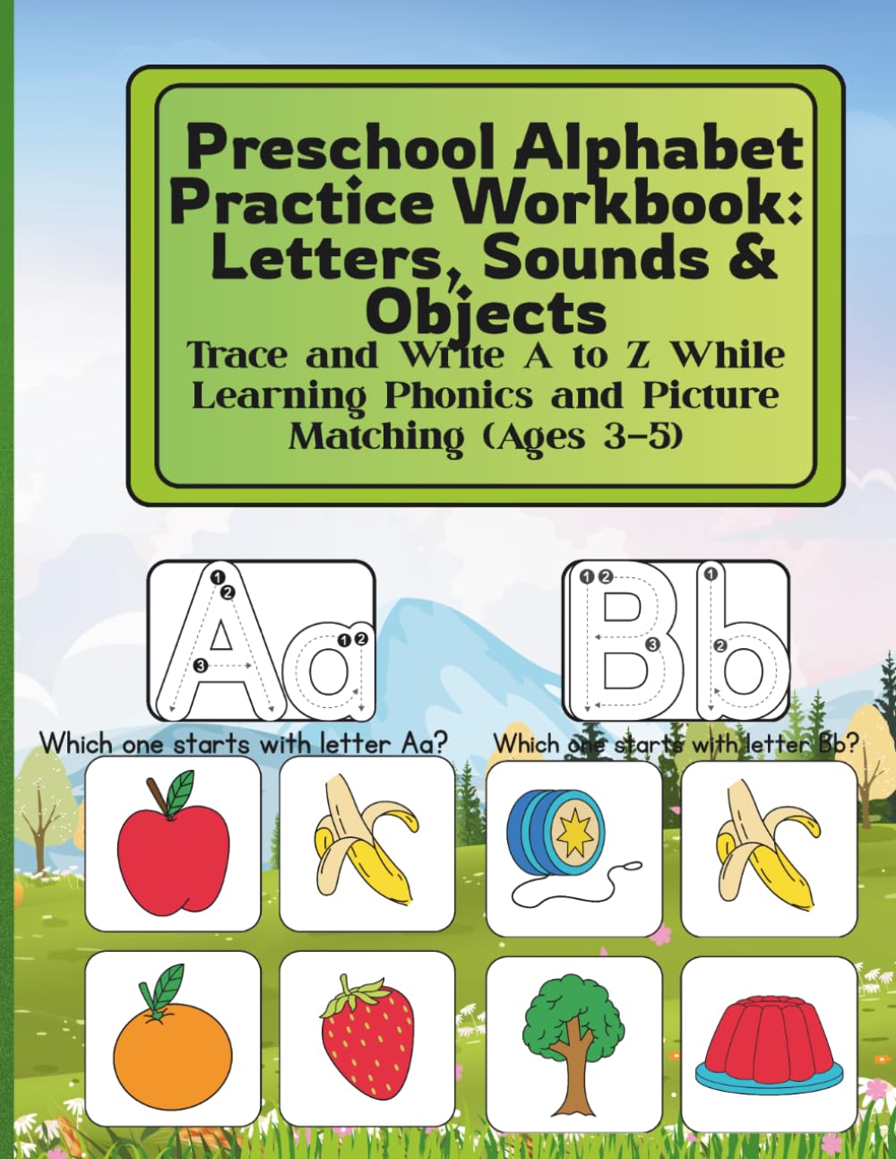Preschool Alphabet Practice Workbook: Letters, Sounds & Objects Trace and Write A to Z While Learning Phonics and Picture Matching (Ages 3–5)