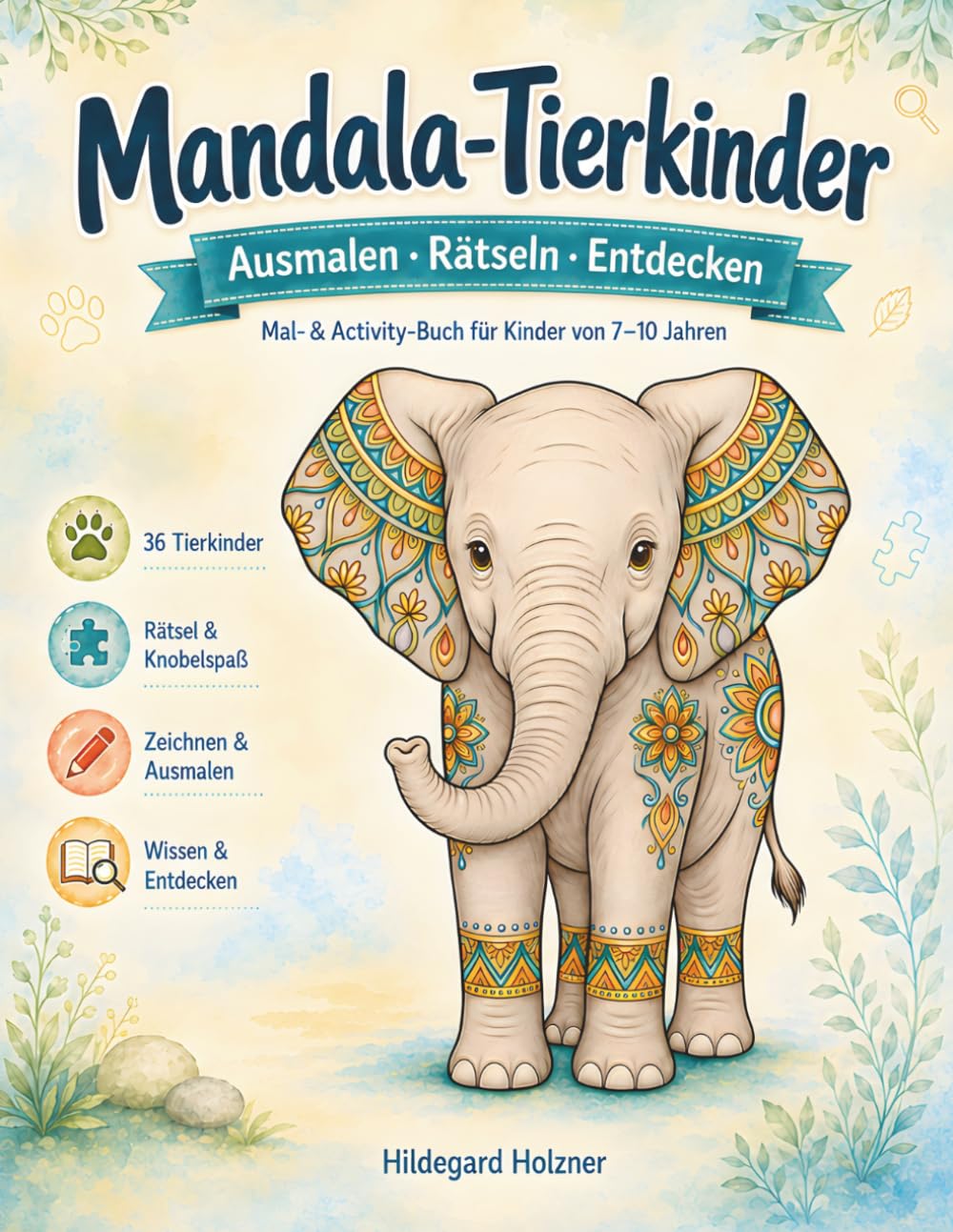 Mandala-Tierkinder: Ausmalen · Rätseln · Entdecken - Mal- & Activity-Buch für Kinder von 7-10 Jahren