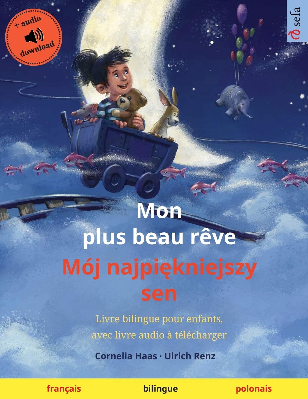 Mon plus beau rêve - Mój najpiękniejszy sen (français - polonais): Livre bilingue pour enfants, avec livre audio à télécharger (Sefa Albums Illustrés En Deux Langues)