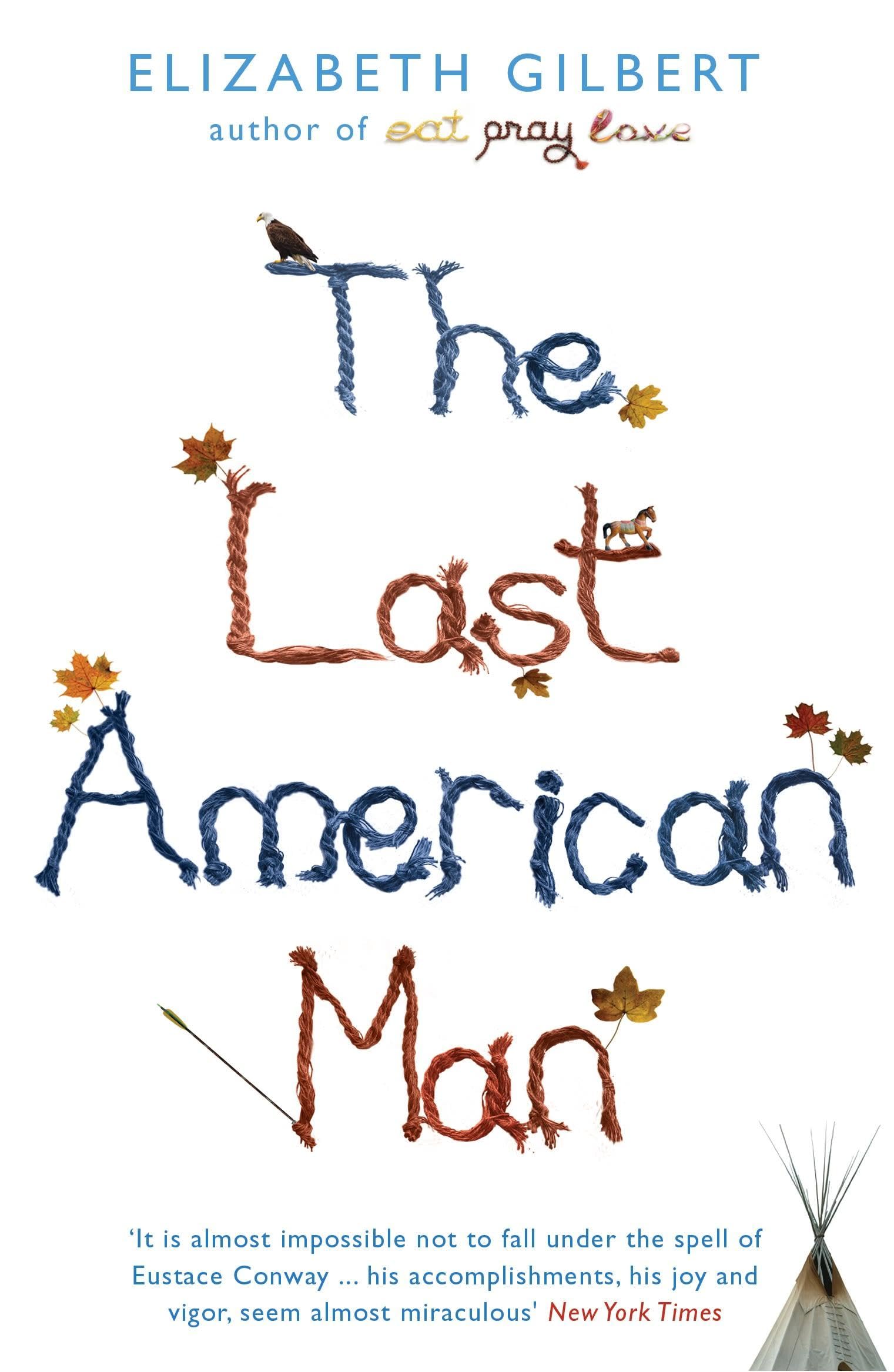 The Last American Man by Elizabeth Gilbert (Paperback, 2009)