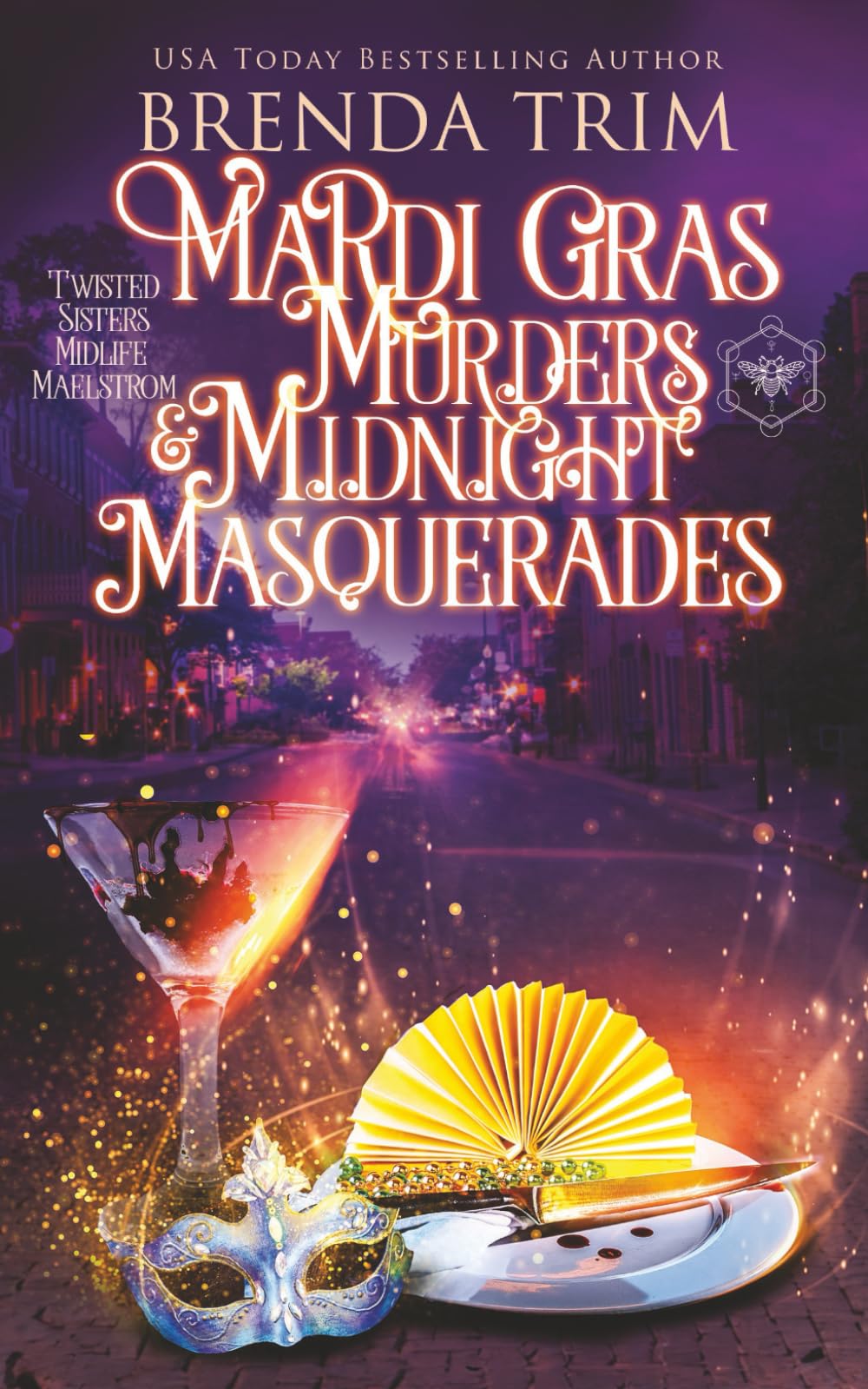 Mardi Gras Murders & Midnight Masquerades: Paranormal Women's Fiction (Twisted Sisters Midlife Maelstrom)