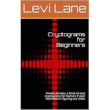 Cryptograms for Beginners Known phrases, a book of easy cryptograms for learners if your interested in figuring out codes