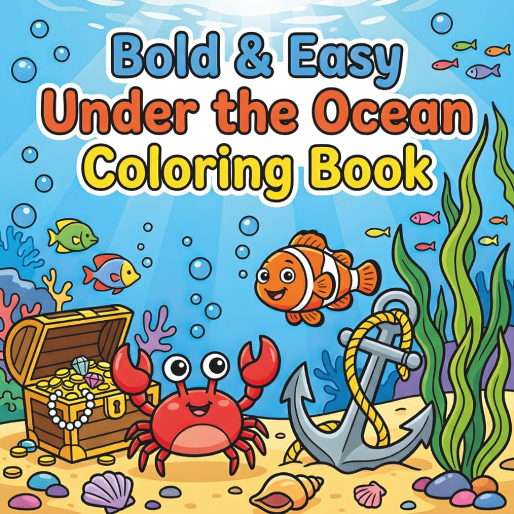 Bold & Easy Under the Ocean Coloring Book: 100 Simple & Fun Ocean Animals Coloring Pages for Kids, Toddlers, and Beginners – Cute Seahorses, Dolphins, Sharks, Whales, Turtles & More