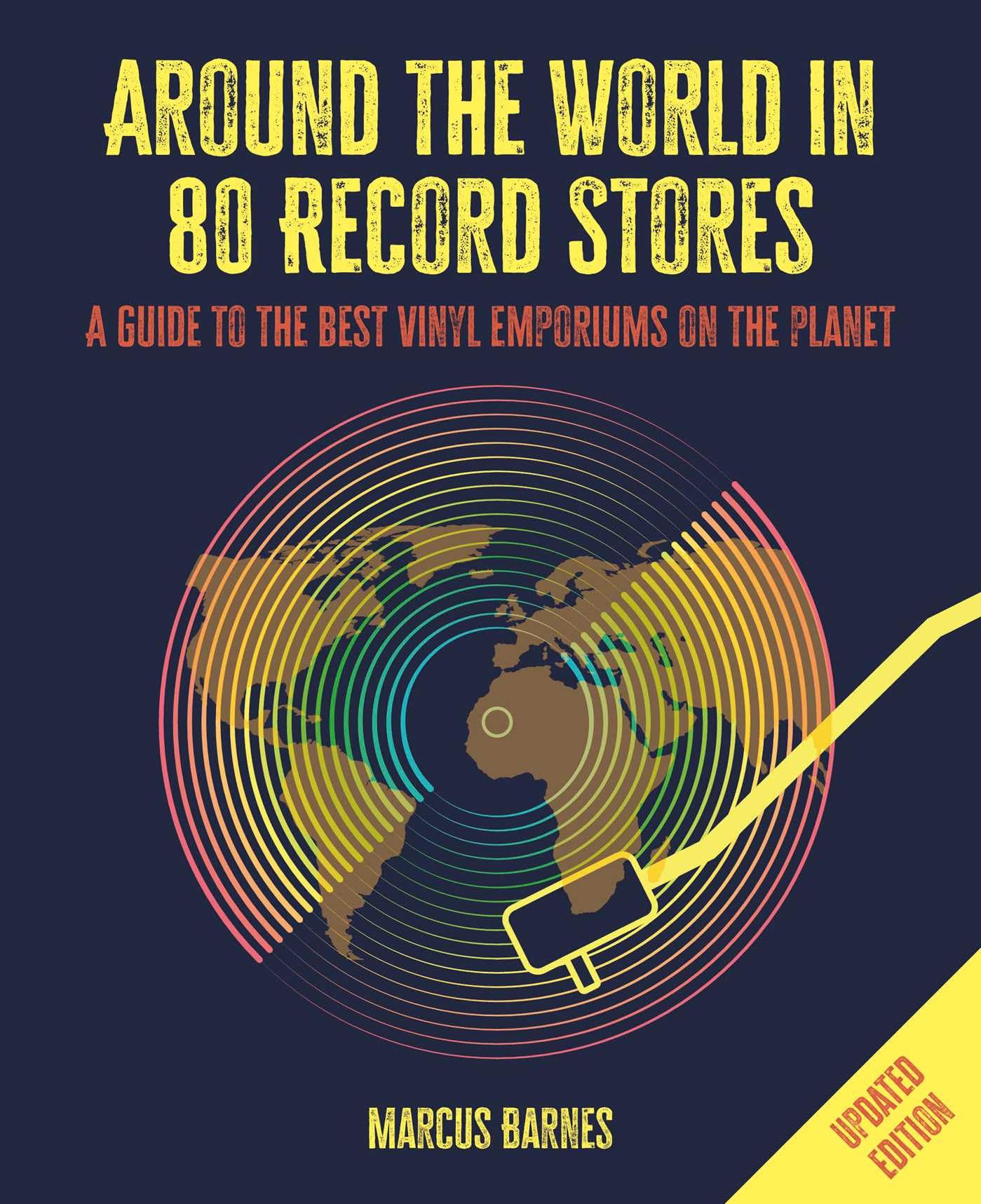 Around the World in 80 Record Stores: Updated edition: A guide to the best vinyl emporiums on the planet