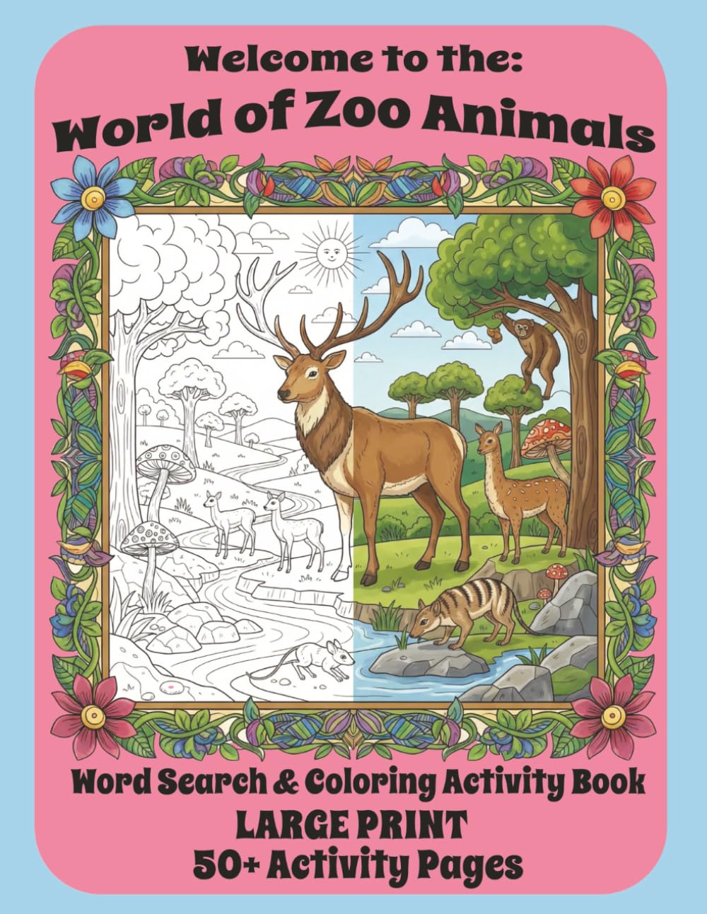 Welcome to the: World of Zoo Animals: Word Search & Coloring Activity Book Teens, Adults, Seniors, LARGE Print, Animal Illustrations, 8.5x11