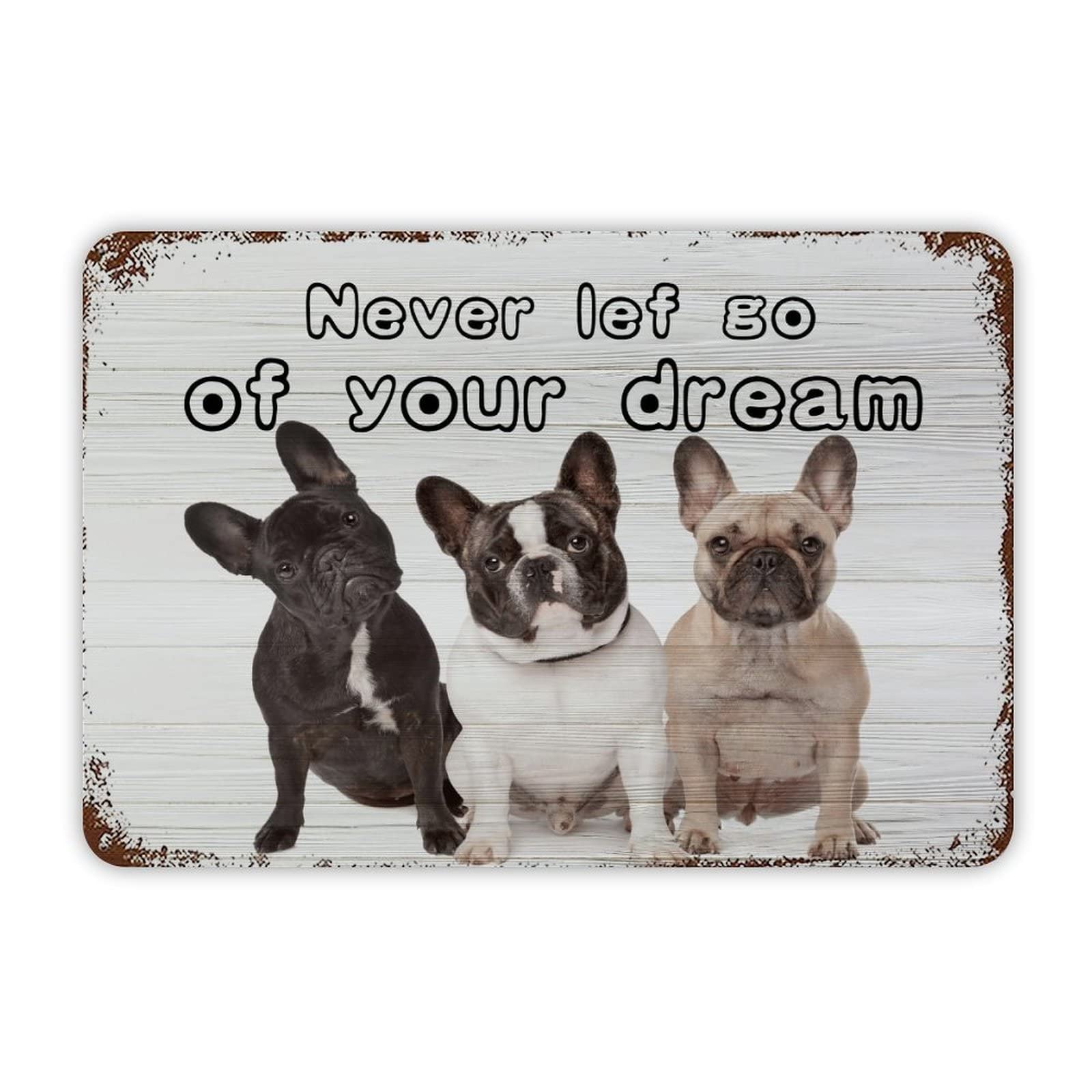 French Bulldog Never Give Up on Your Dreams Metal Tin Sign 12x8 inch Business Retail Store Home Restaurant Bar Wall Decor Art Sign Post