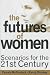 The Futures Of Women: Scenarios For The Twenty-first Century