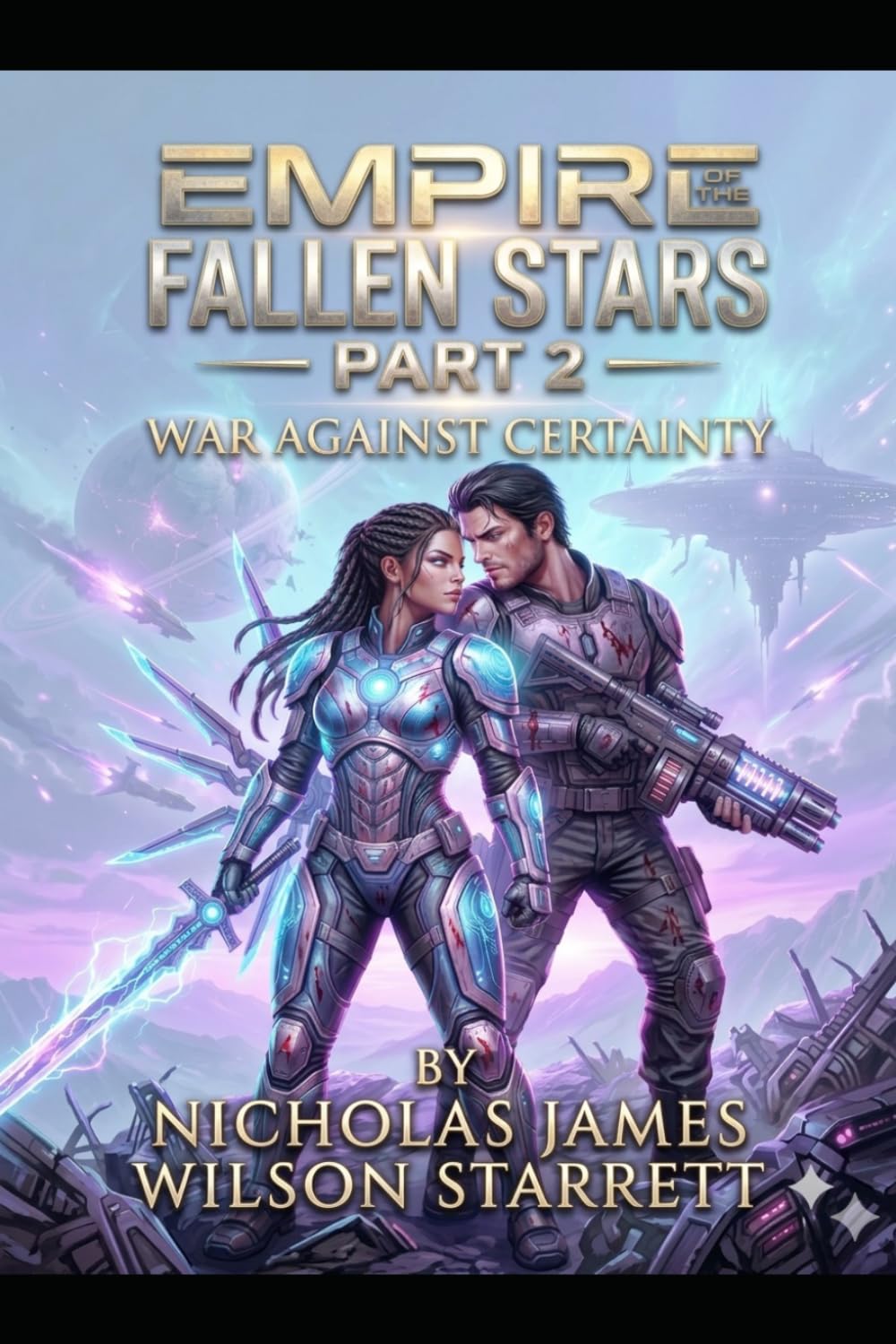 Empire of the Fallen Stars: Part 2 - War Against Certainty: The Collapse of Authority - A Philosophical Sci-Fi Thriller of Broken Governance, Recursive Reality Systems, and Impossible Truth Layers