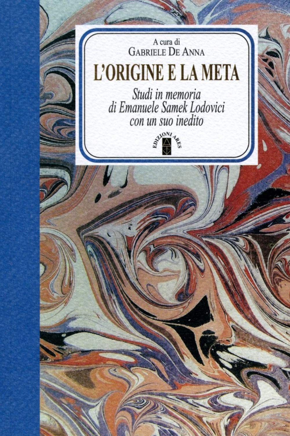 L'origine E La Meta. Studi In Memoria Di Emanuele Samek Lodovici Con Un Suo Inedito - 4