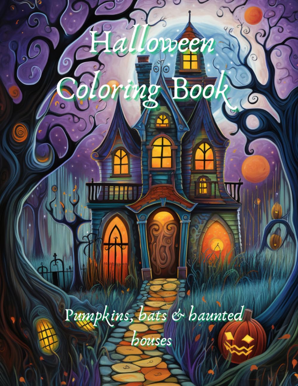 Halloween Coloring Book – Pumpkins, Bats & Haunted Houses:: Spooky and magical coloring pages for adults and children aged 8 and up