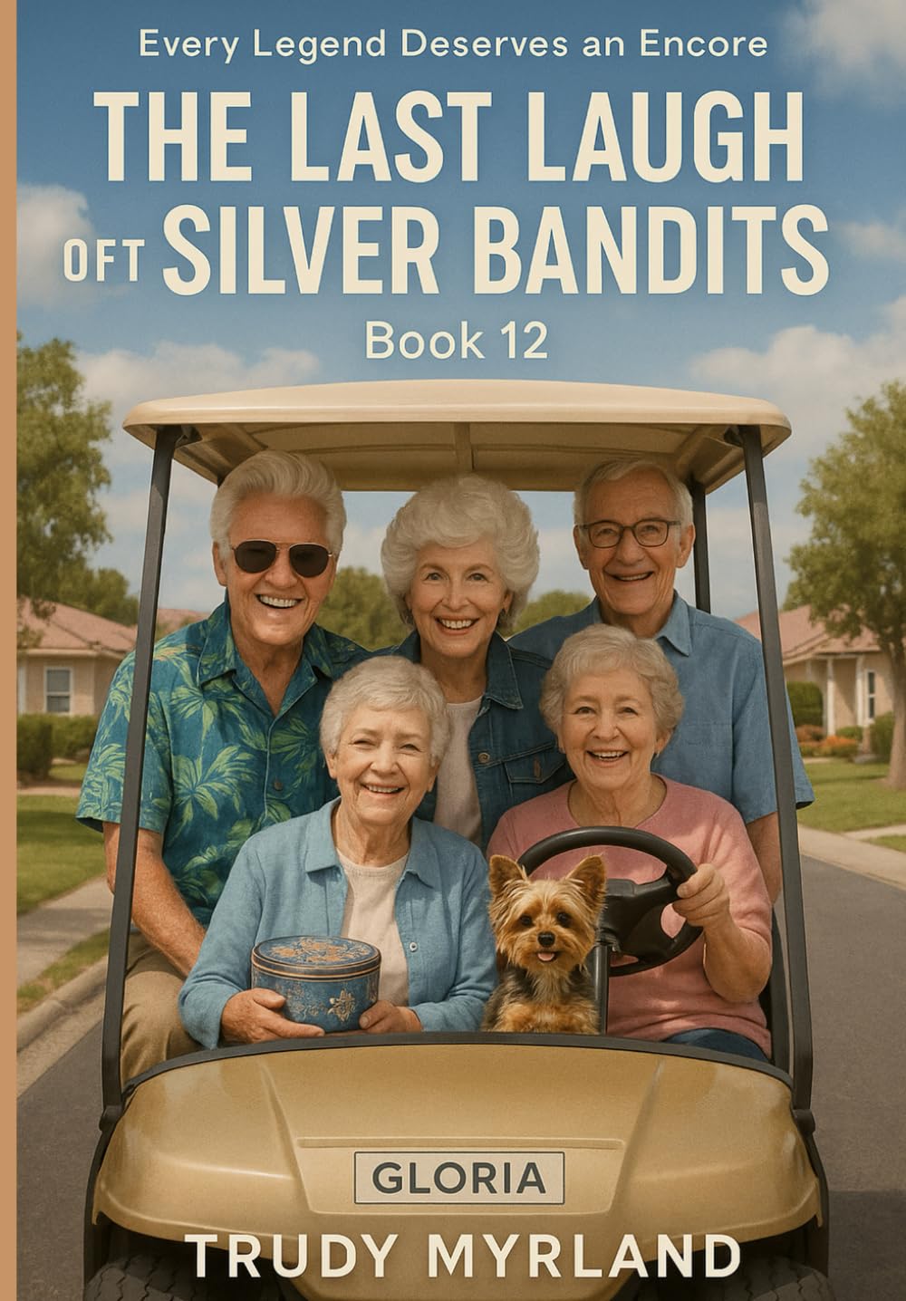 The Last Laugh of the Silver Bandits: Every Legend Deserves an Encore (The Silver Bandits Chronicles)