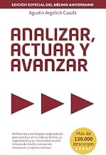 Analizar, Actuar y Avanzar: Reflexiones y estrategias vanguardistas para construir en su vida, su familia, su organización y su comunidad un ciclo virtuoso de ilusión, innovación y mejora continua