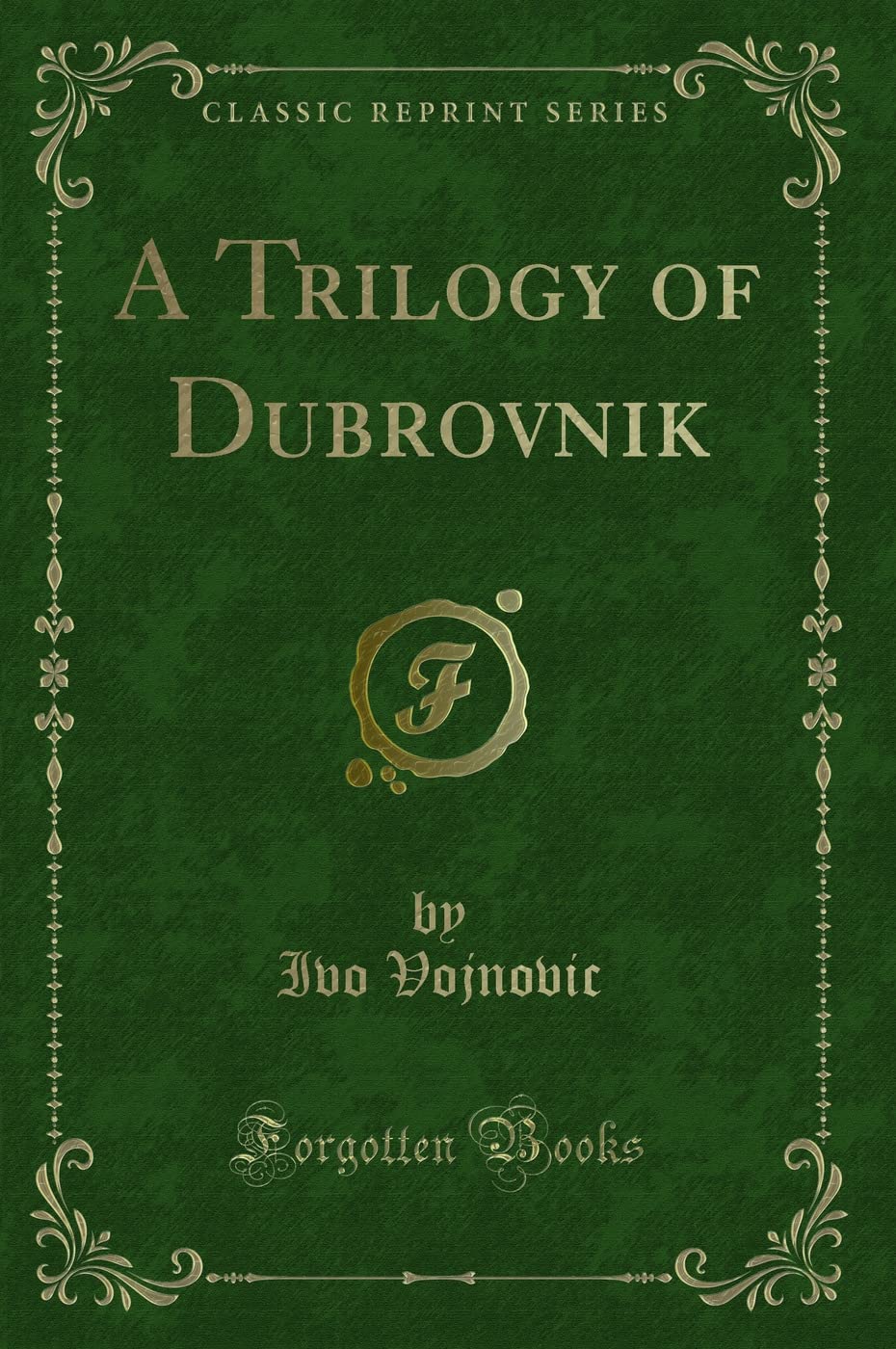 A Trilogy of Dubrovnik (Classic Reprint)