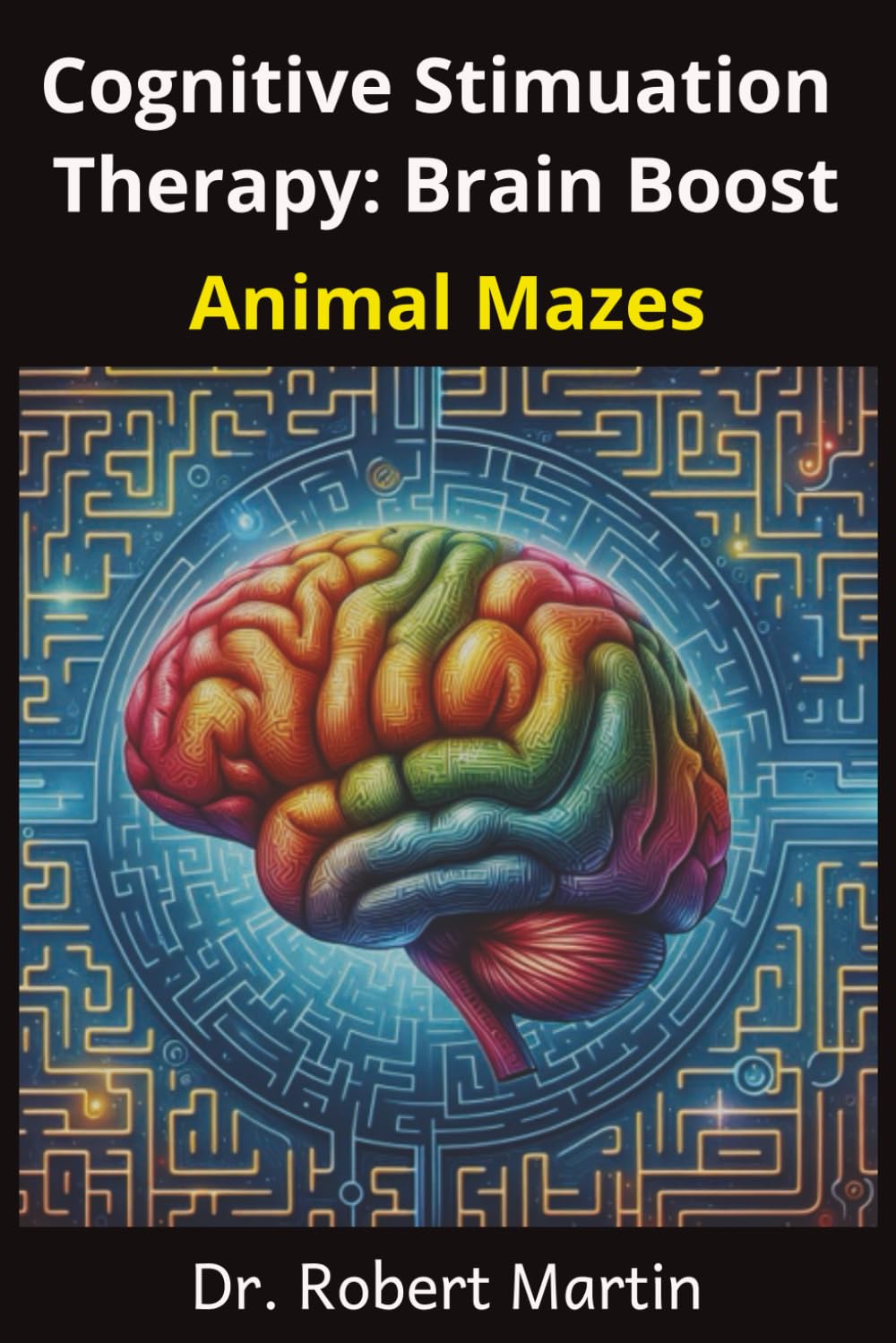 Cognitive Stimulation Therapy: Brain Boost Animal Mazes: Mentally Engaging Activity workbook
