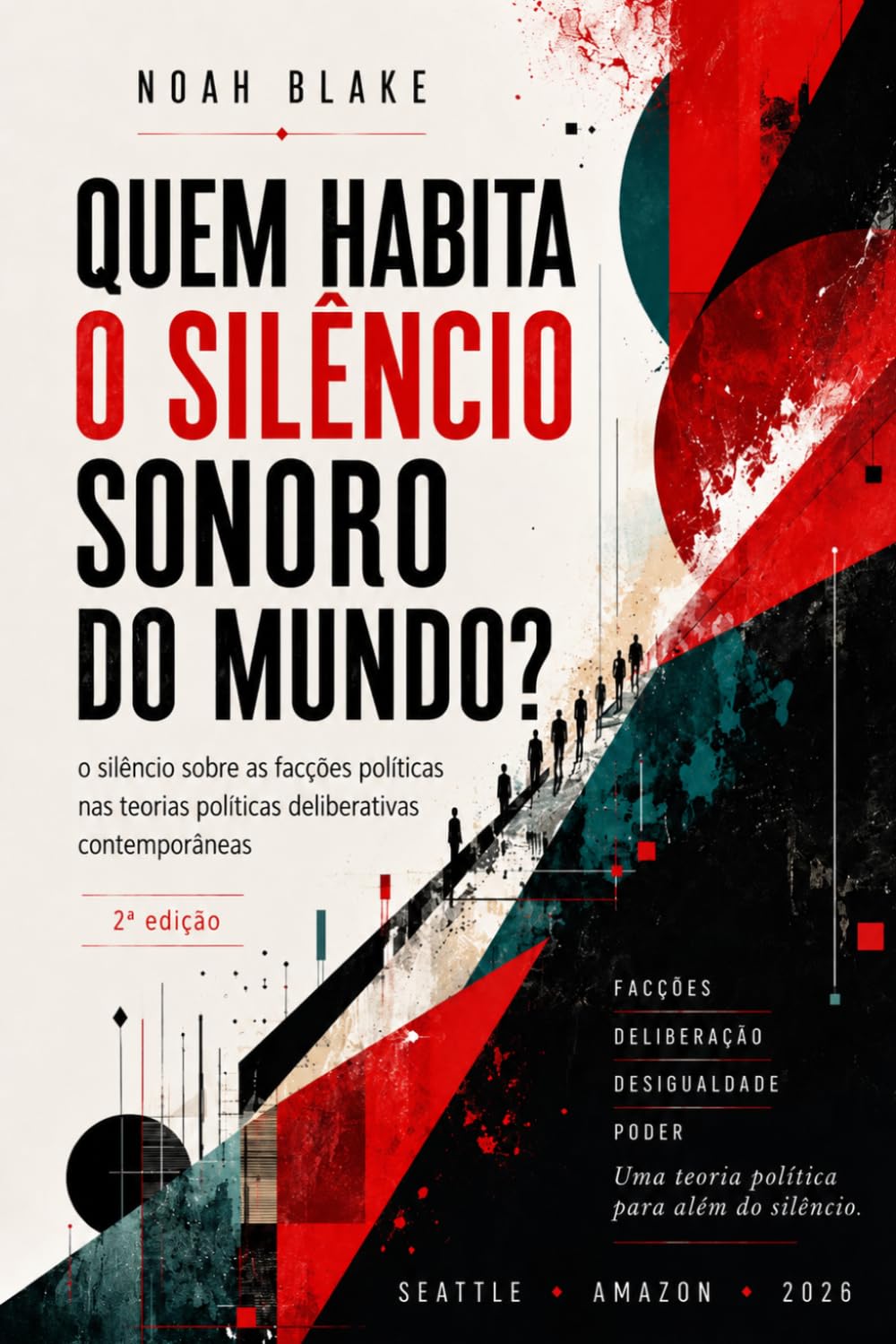 QUEM HABITA O SILÊNCIO SONORO DO MUNDO?: o silêncio sobre as facções políticas nas teorias políticas deliberativas contemporâneas