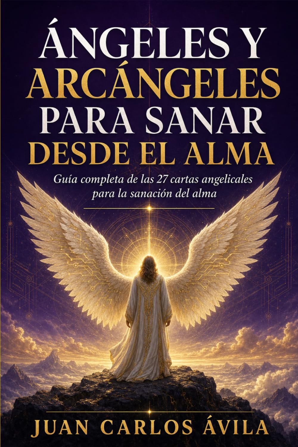 Ángeles y Arcángeles para Sanar desde el Alma: Guía de las Cartas de Ángeles y Arcángeles (Plataforma Angelica)