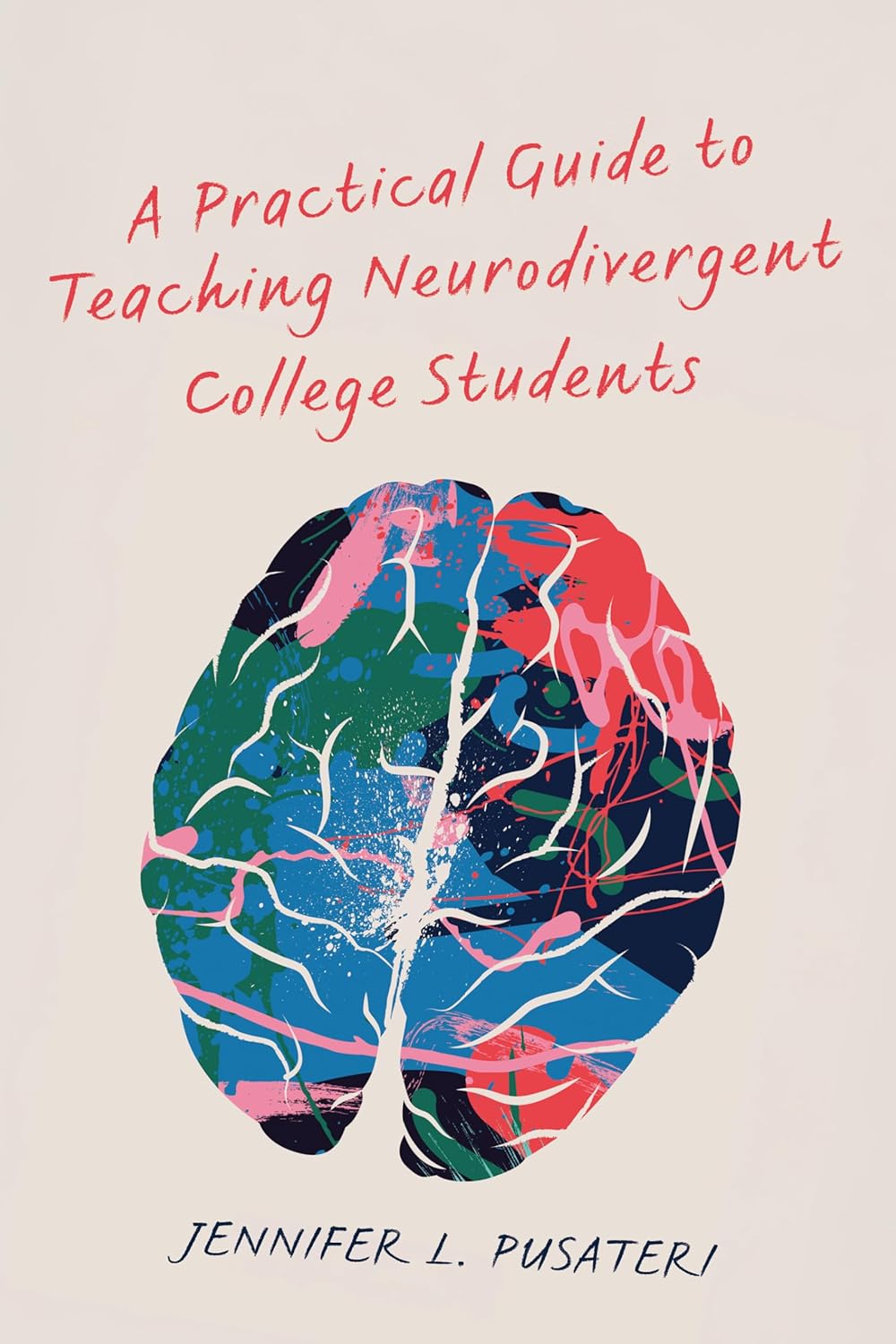 A Practical Guide to Teaching Neurodivergent College Students      First Edition