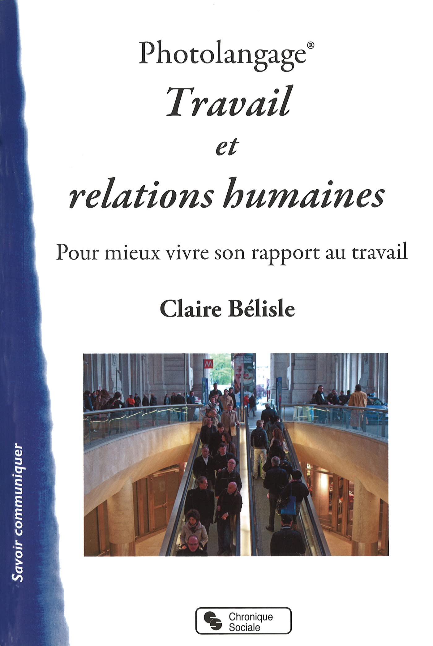 Photolangage® Travail et relations humaines: Pour mieux vivre son rapport au travail