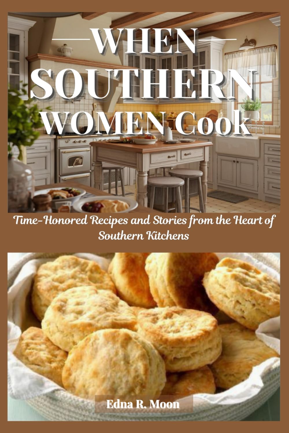 When Southern Women Cook: Time-Honored Recipes and Stories from the Heart of Southern Kitchens