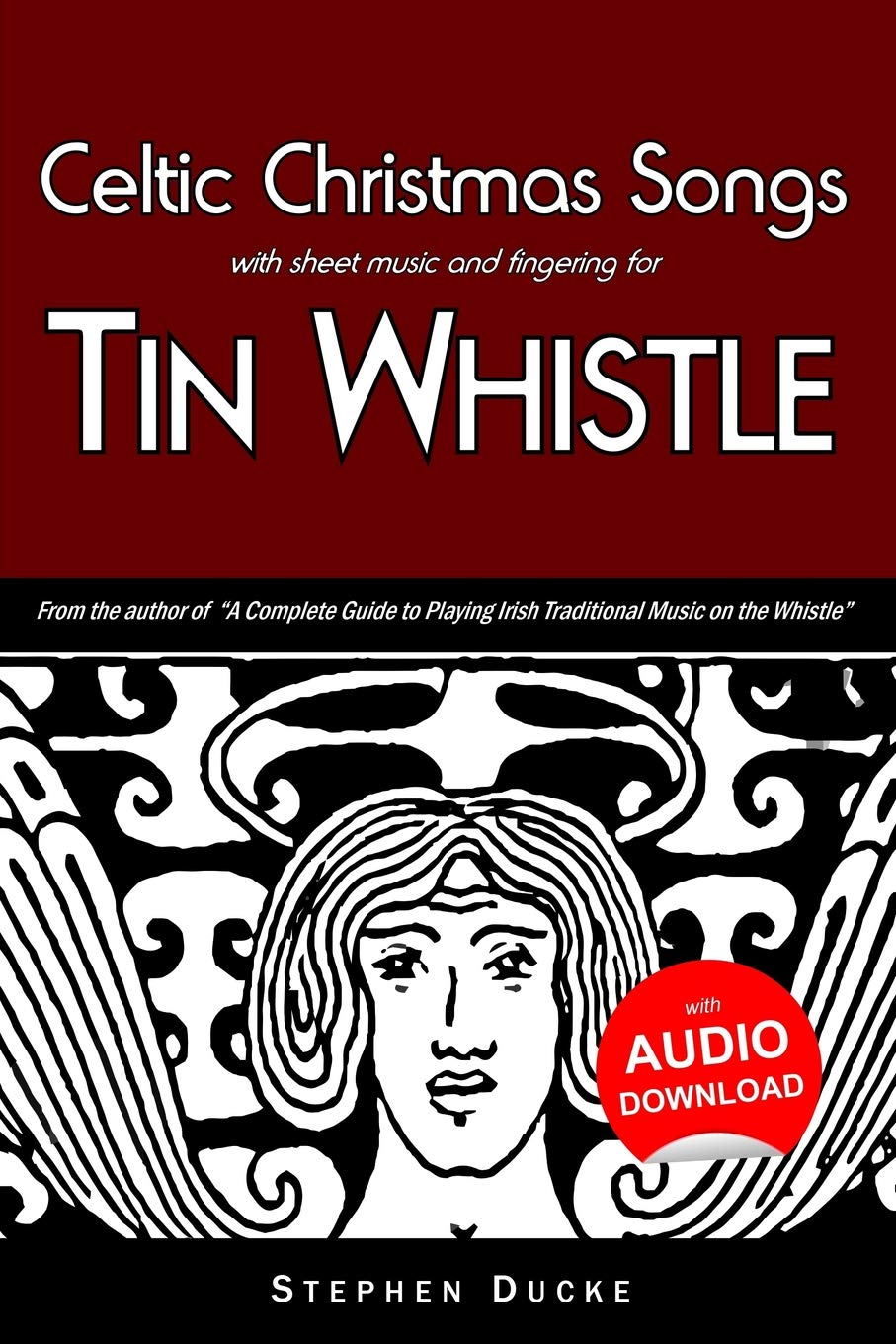 Celtic Christmas Songs with sheet music and fingering for Tin Whistle: Volume 6 (Whistle for Kids)