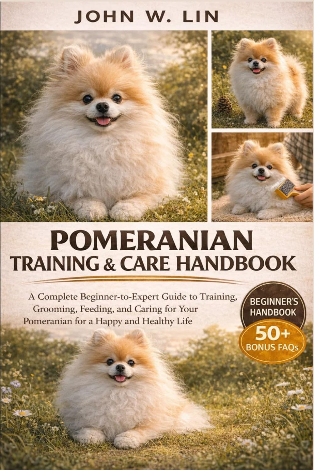 POMERANIAN TRAINING & CARE HANDBOOK: A Complete Beginner-to-Expert Guide to Training, Grooming, Feeding, and Caring for Your Pomeranian for a Happy and Healthy Life.