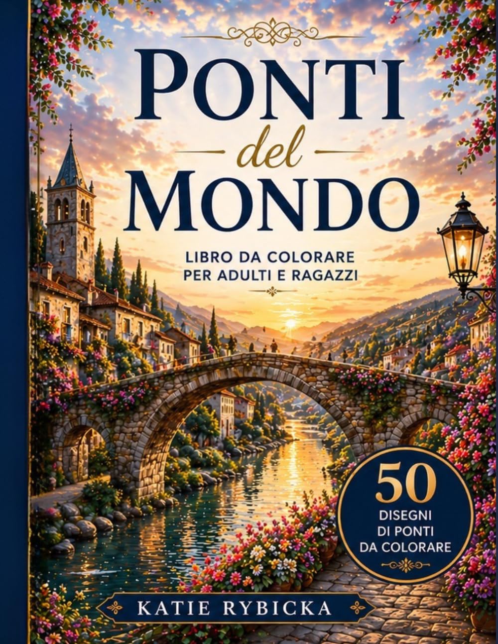 Ponti del Mondo – Libro da Colorare per Adulti: 50 disegni di ponti da colorare – per rilassarsi, ridurre lo stress e stimolare la creatività