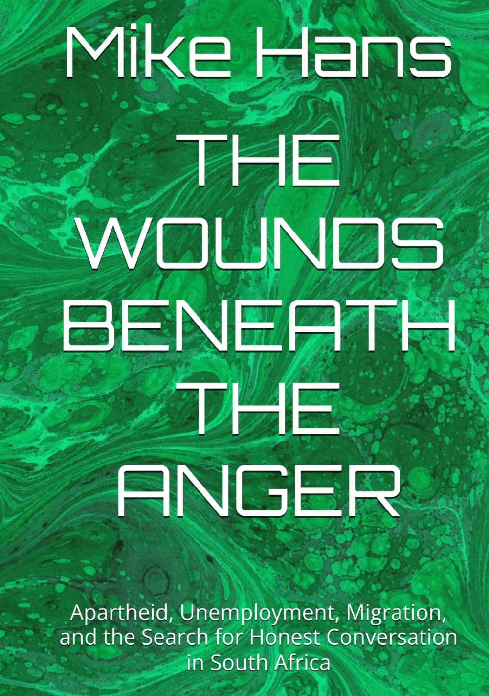 THE WOUNDS BENEATH THE ANGER: Apartheid, Unemployment, Migration, and the Search for Honest Conversation in South Africa