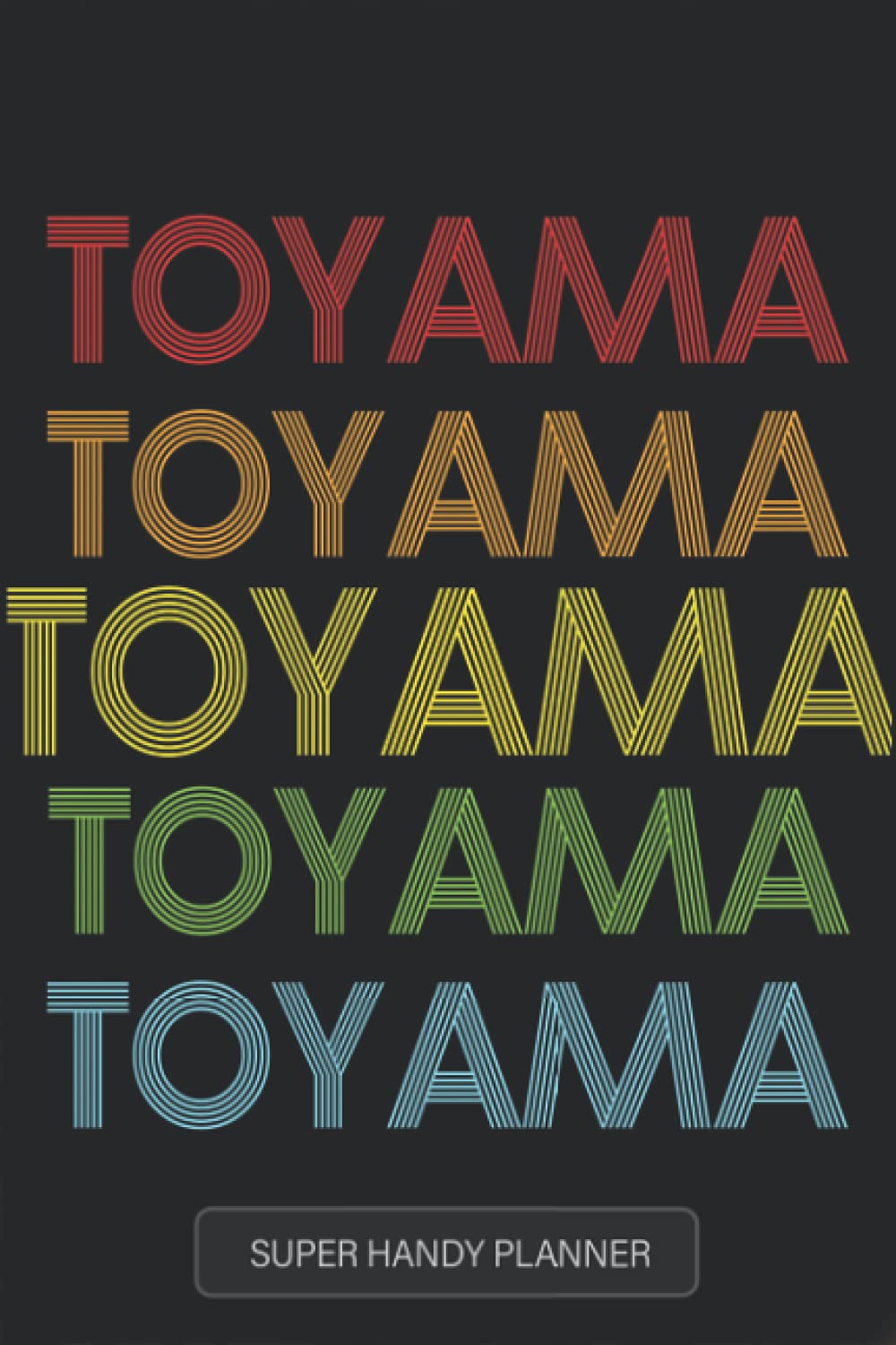 Toyama: Toyama Name Custom Gift Planner Calendar Notebook Journal