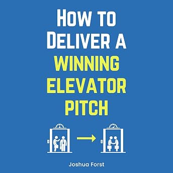 How to Deliver a Winning Elevator Pitch Audiobook by Joshua Forst episode artwork