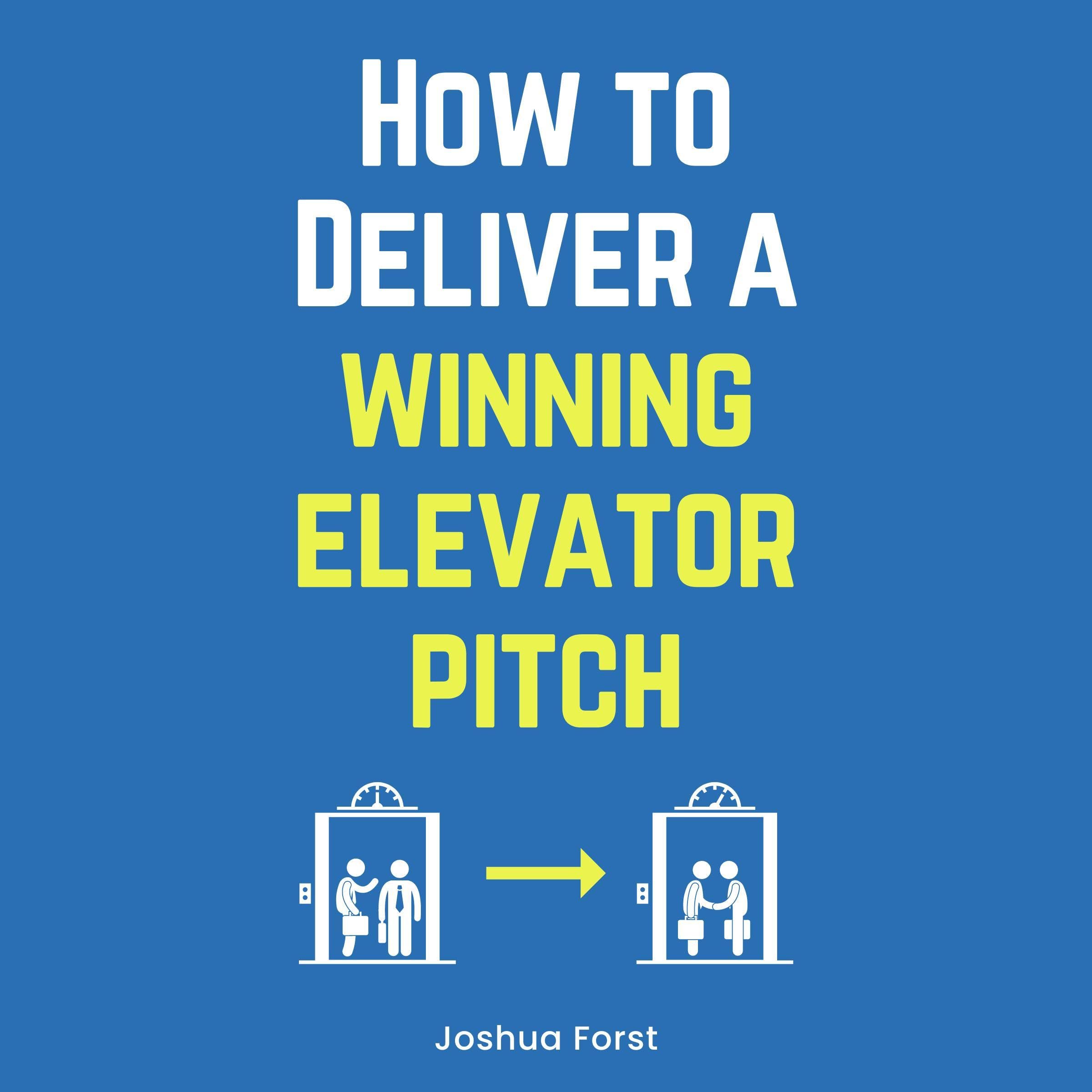 How to Deliver a Winning Elevator Pitch