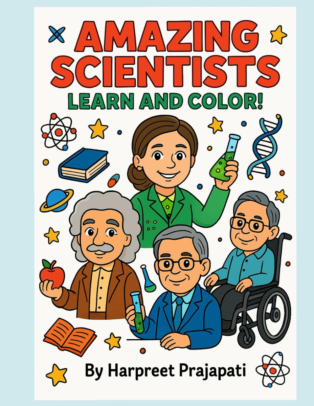 Learn About Amazing Scientists While You Color: coloring book with knowledge