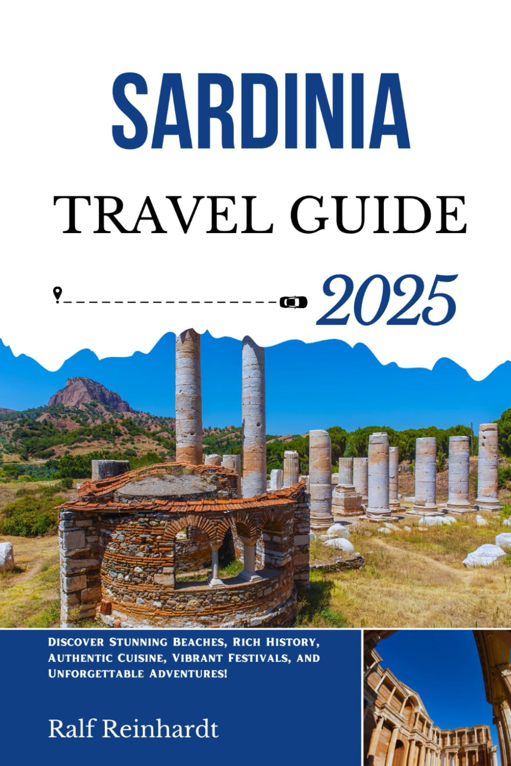 SARDINIA TRAVEL GUIDE 2025: Discover Stunning Beaches, Rich History, Authentic Cuisine, Vibrant Festivals, and Unforgettable Adventures!